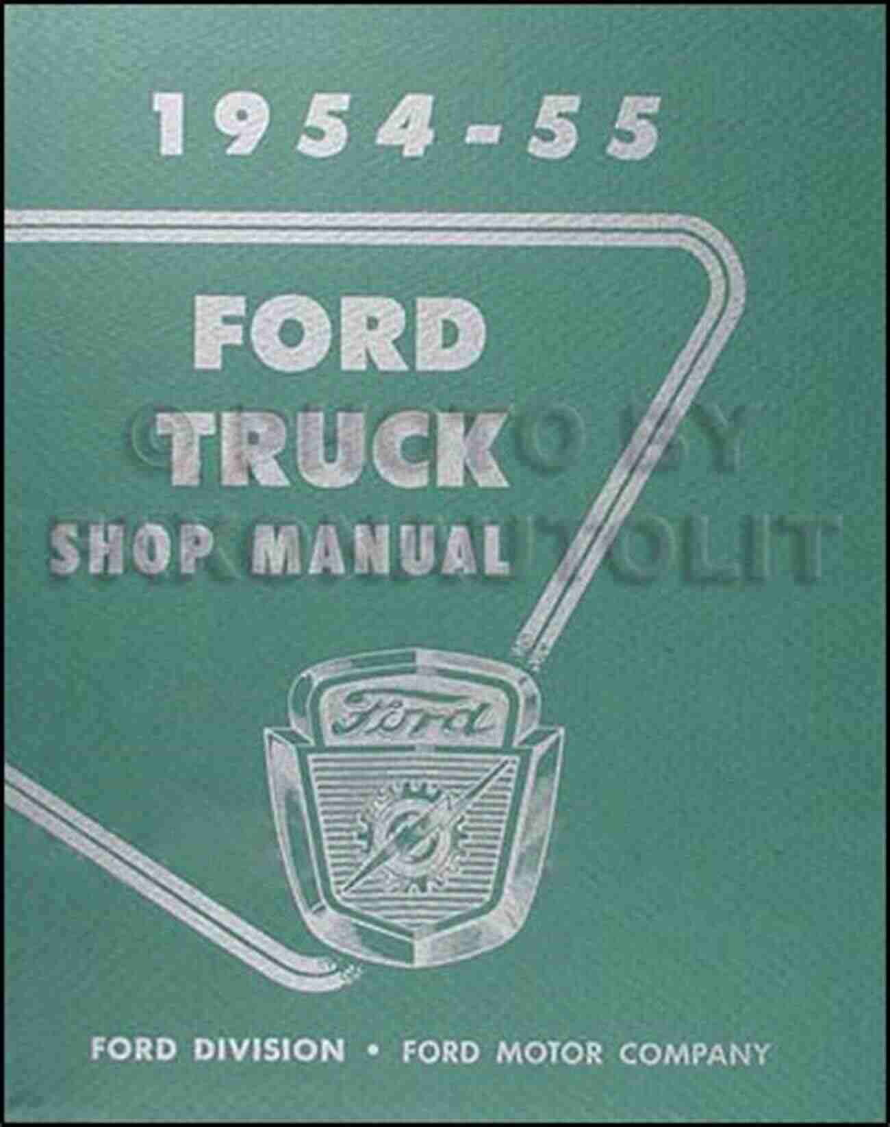 1954 55 Ford Truck Restoration 1954 55 Ford Truck Shop Manual