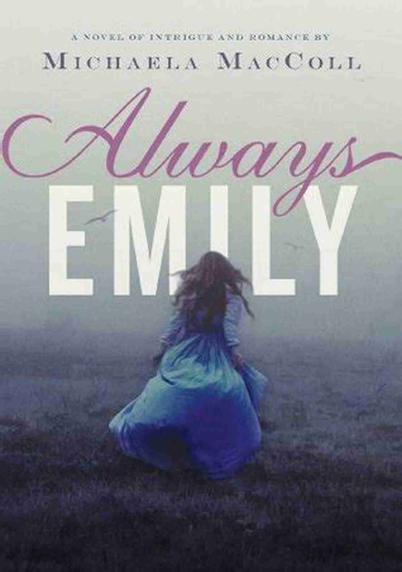 Always Emily A Captivating Historical Fiction Novel Always Emily Michaela MacColl