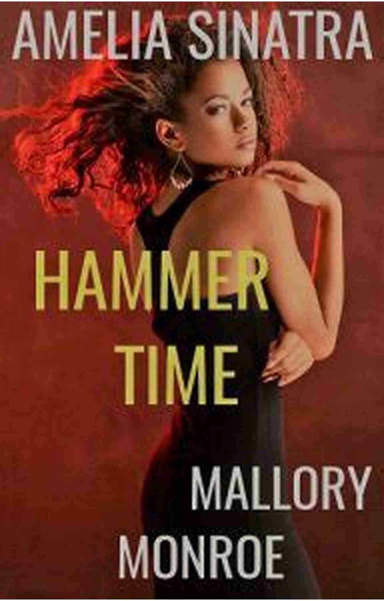 Amelia Sinatra Hammer Time Mallory Monroe The Journey Begins Amelia Sinatra: Hammer Time Mallory Monroe