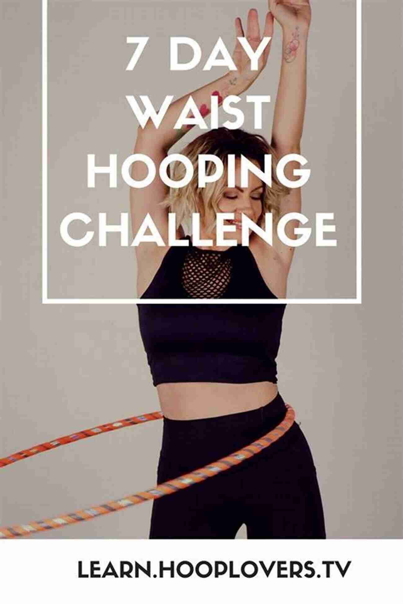 Beginner Practicing Waist Hooping Hula Hoop Dance: 50 Moves For Beginners Accompanied With 350 Colorful Photos Hooping Program For Fitness