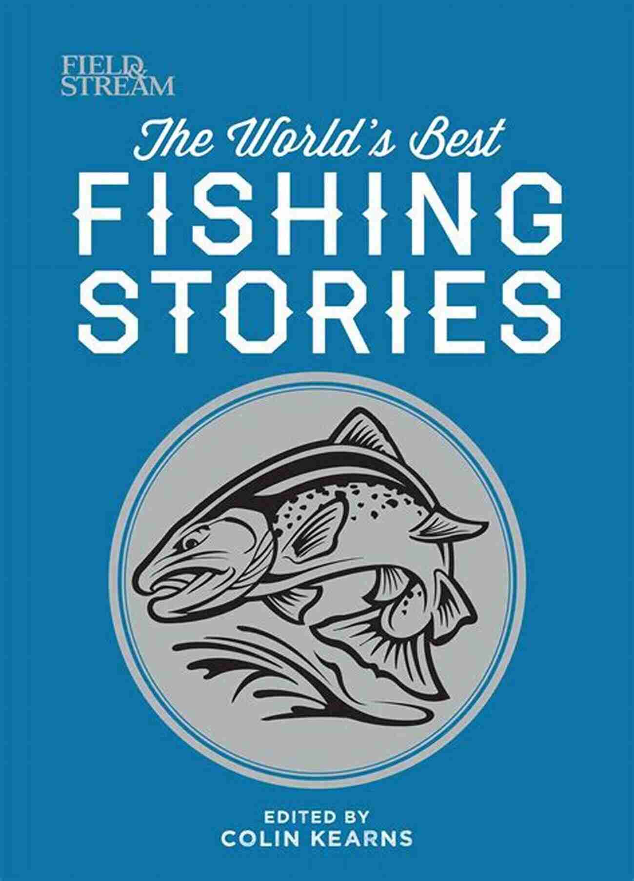 Best Fishing Stories The World S Best Fishing Stories (Field Stream)