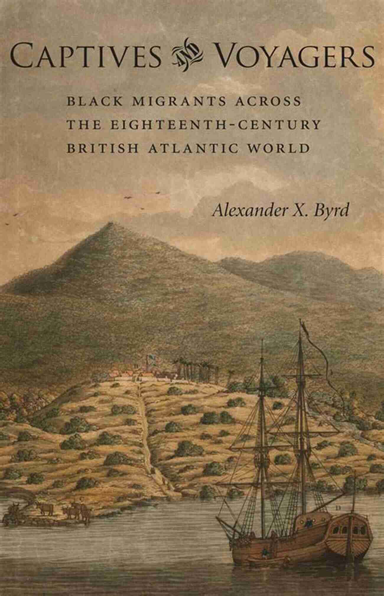 Black Migrants Across The Eighteenth Century British Atlantic World Antislavery Captives And Voyagers: Black Migrants Across The Eighteenth Century British Atlantic World (Antislavery Abolition And The Atlantic World)