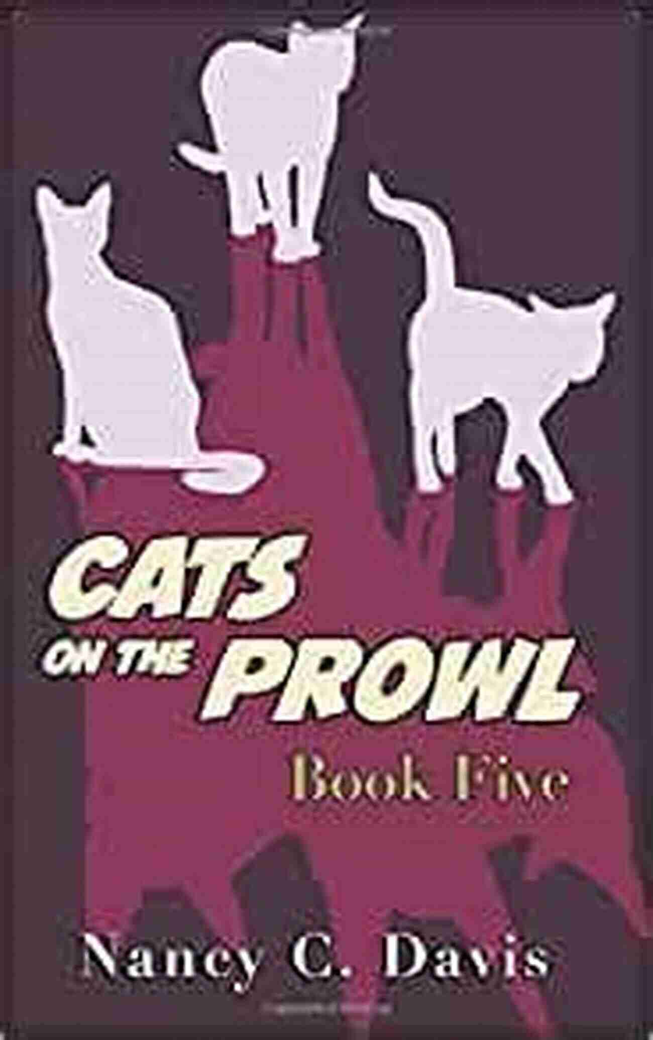 Books Of The Cats On The Prowl Cat Detective Cozy Mystery Series Cats On The Prowl 5 (A Cat Detective Cozy Mystery Series)