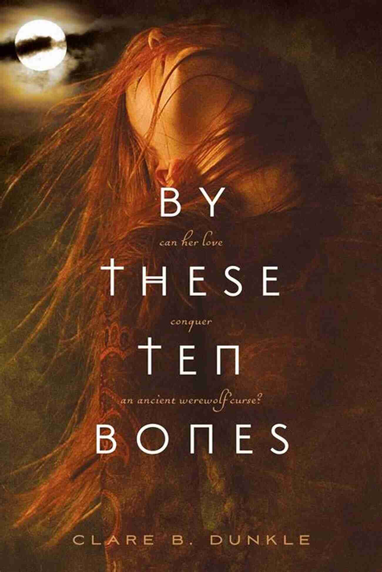 By These Ten Bones Book Cover By These Ten Bones Clare B Dunkle