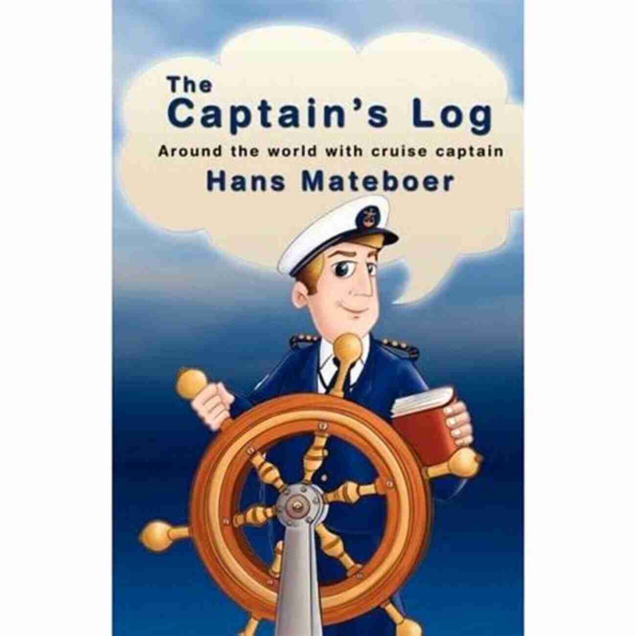 Captain Hans Mateboer Sailing Into The Sunset The Captain S Journal Hans Mateboer