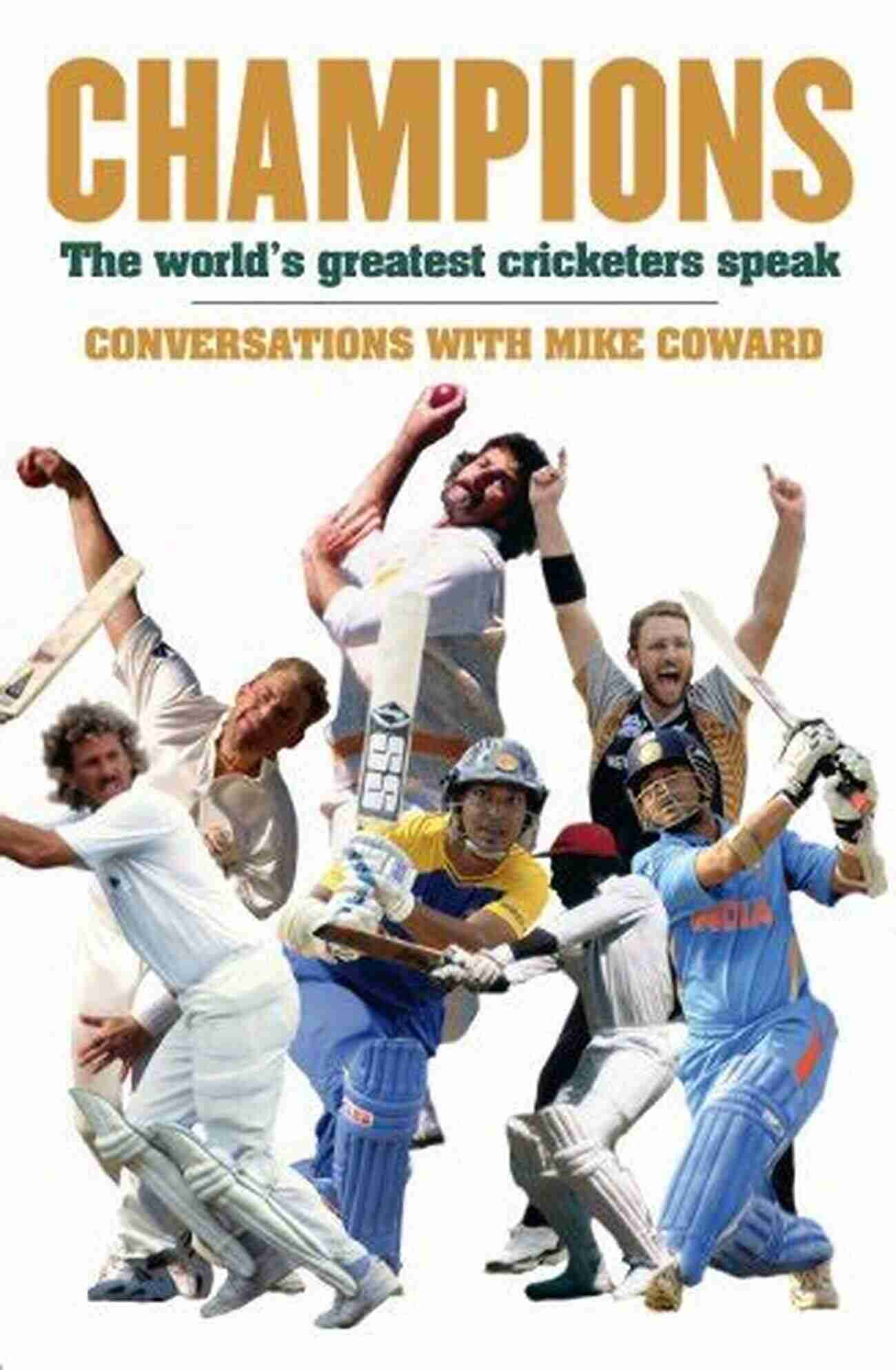 Champions: The World's Greatest Cricketers Speak Champions: The World S Greatest Cricketers Speak