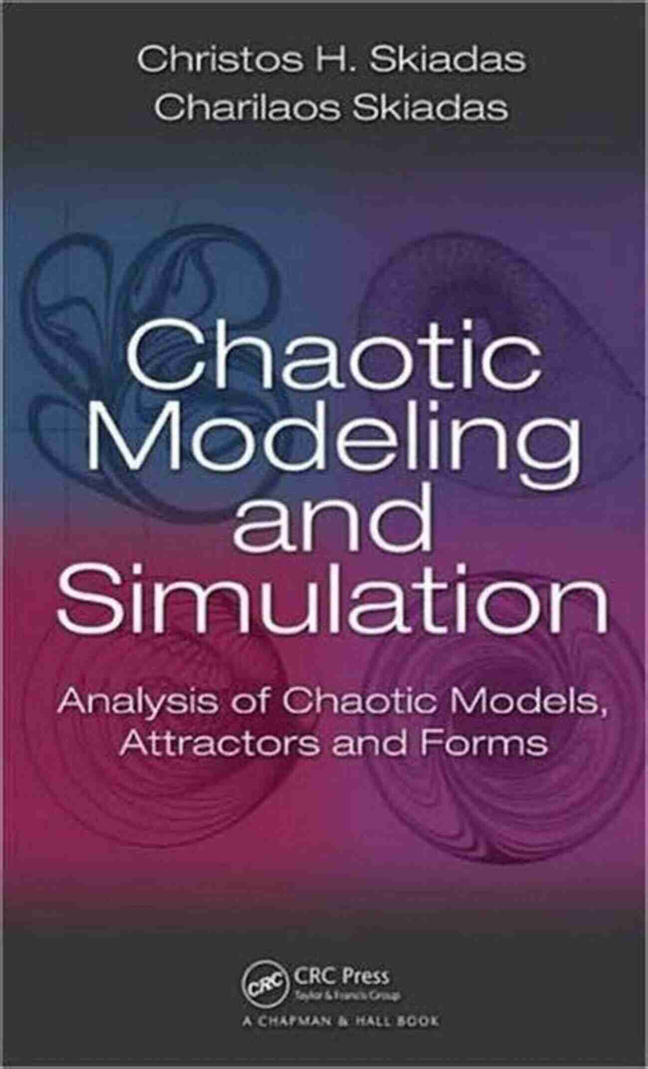 Chaotic Modelling And Simulation Understanding The Complexity Chaotic Modelling And Simulation: Analysis Of Chaotic Models Attractors And Forms