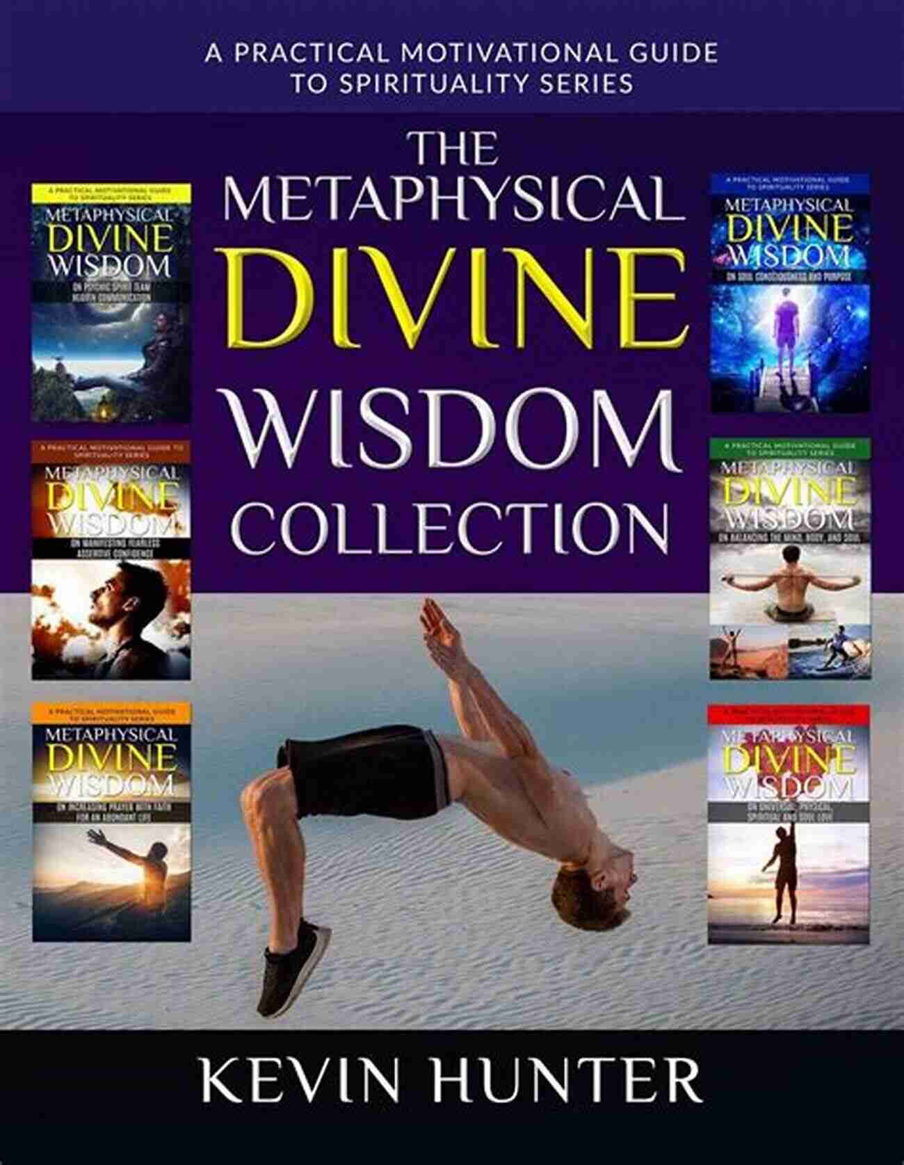 Connecting With Nature The Metaphysical Divine Wisdom Collection: A Practical Motivational Guide To Spirituality