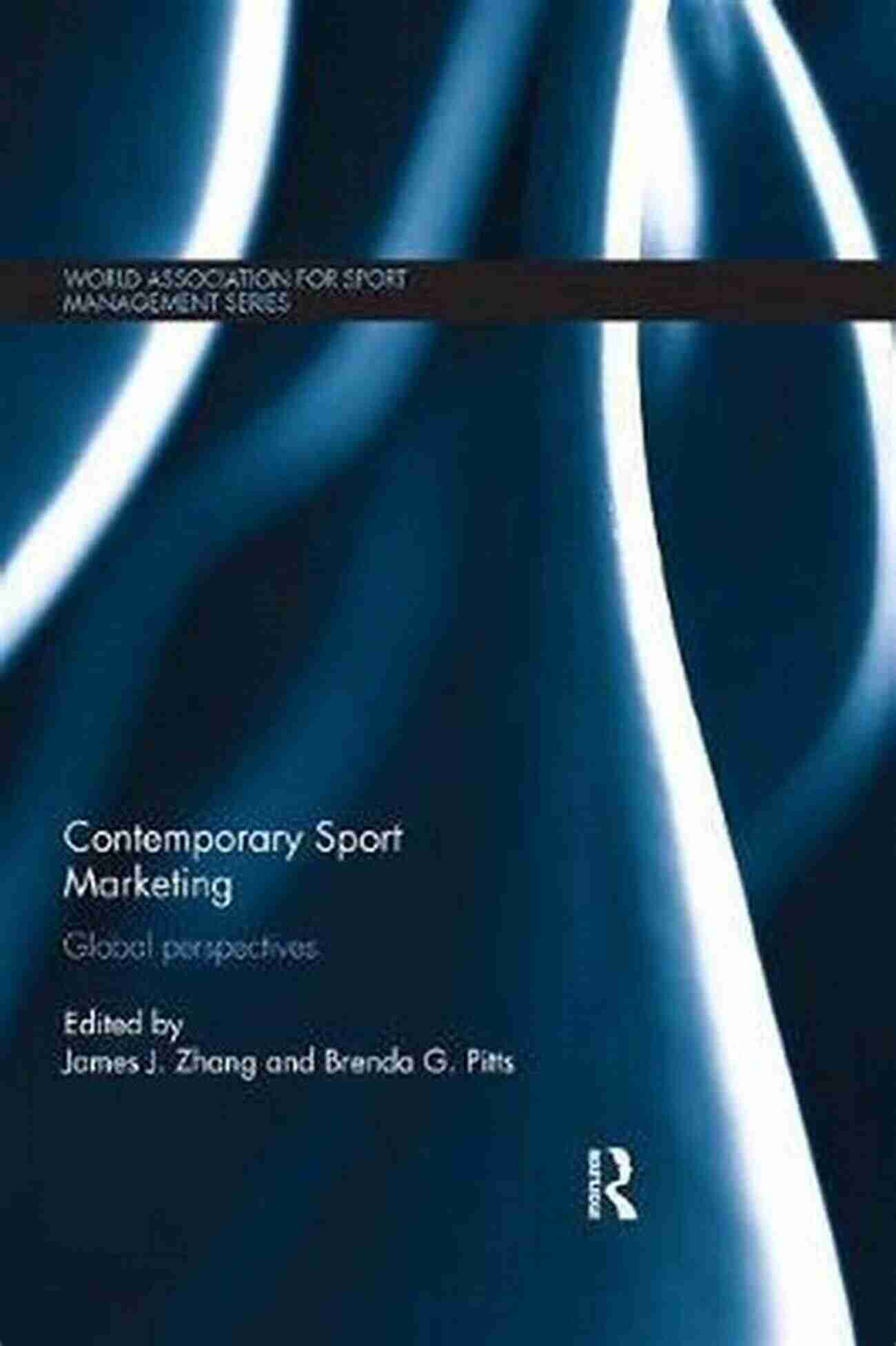 Contemporary Perspectives World Association For Sport Management Series Sport Business In The United States: Contemporary Perspectives (World Association For Sport Management Series)