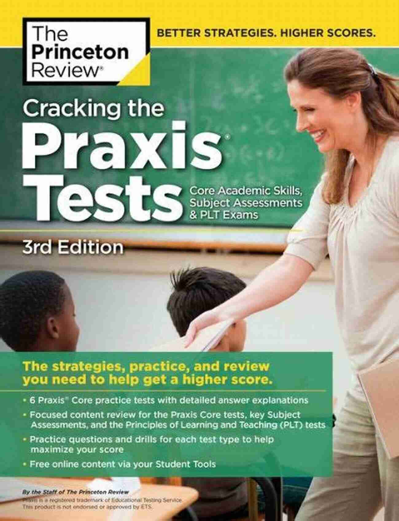 Cracking The Praxis Tests: Core Academic Skills Subject Assessments (PLT) Exams Cracking The Praxis Tests (Core Academic Skills + Subject Assessments + PLT Exams) 3rd Edition: The Strategies Practice And Review You Need To Help Score (Professional Test Preparation)