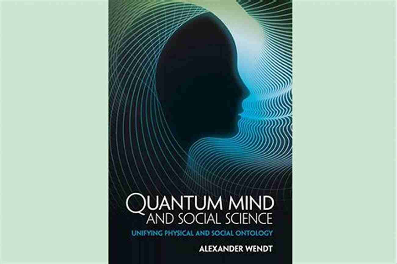 Depiction Of Quantum Mind And Social Science Quantum Mind And Social Science: Unifying Physical And Social Ontology