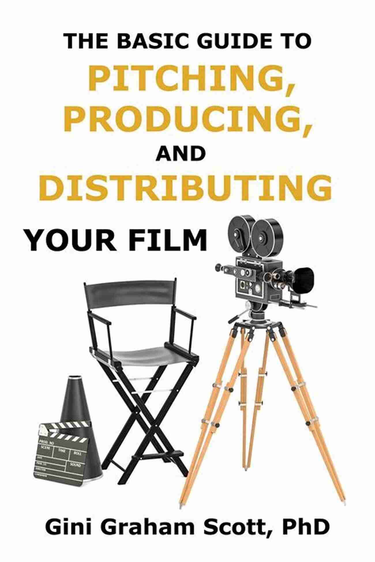 Descriptive Keyword: Script The Basic Guide To Pitching Producing And Distributing Your Film: 70 Tips For Successfully Pitching Your Script Producing Your Film And Finding A Distributor