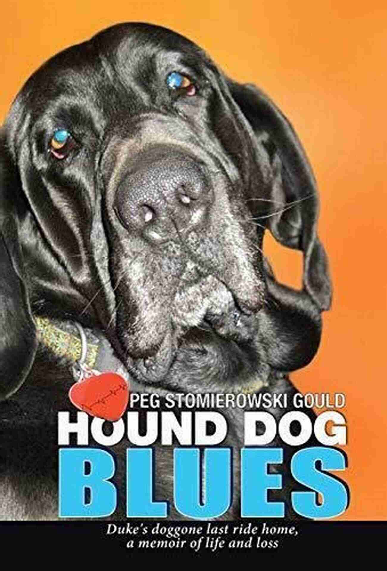 Duke Doggone Last Ride Home Memoir Of Life And Loss Hound Dog Blues: Duke S Doggone Last Ride Home A Memoir Of Life And Loss