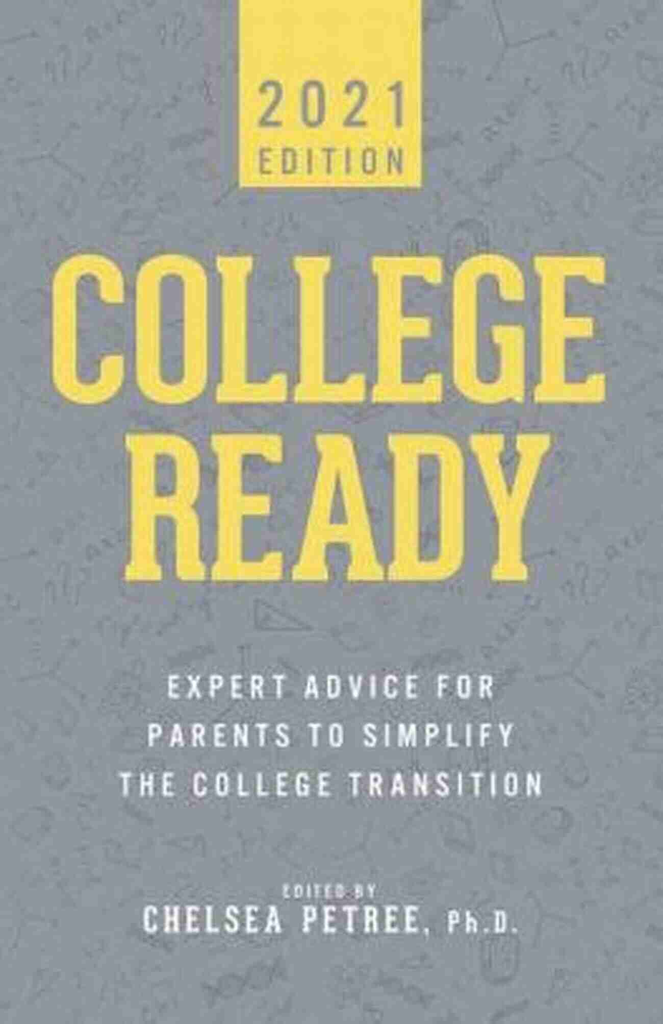 Expert Advice For Parents To Simplify The College Transition College Ready 2022: Expert Advice For Parents To Simplify The College Transition