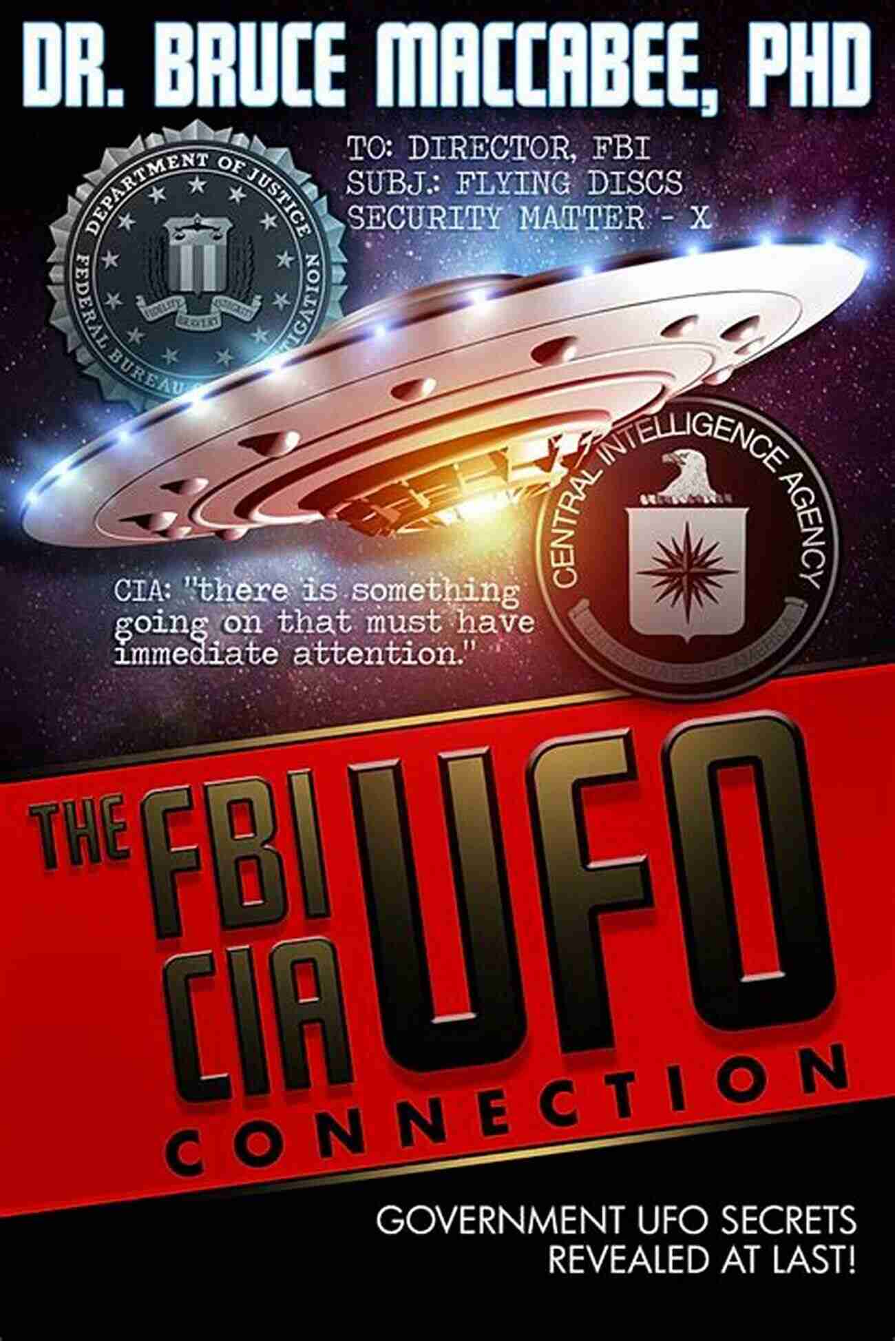 FBI CIA UFO Connection Unparalleled Government Secrets Revealed! The FBI CIA UFO Connection: The Hidden UFO Activities Of USA Intelligence Agencies