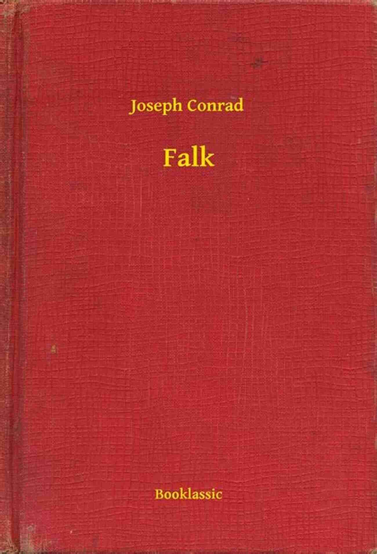 Falk Joseph Conrad A Literary Genius And Mysterious Figure Falk Joseph Conrad