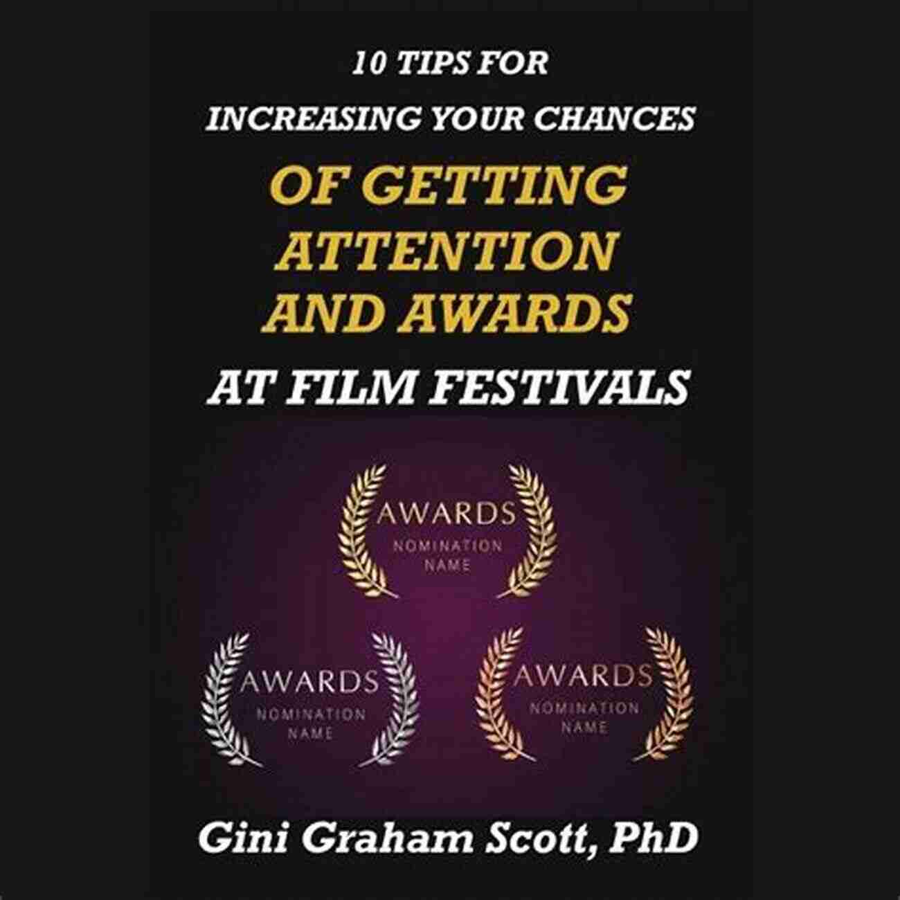 Film Marketing Poster 10 Tips For Increasing Your Chances Of Getting Attention And Awards At Film Festivals