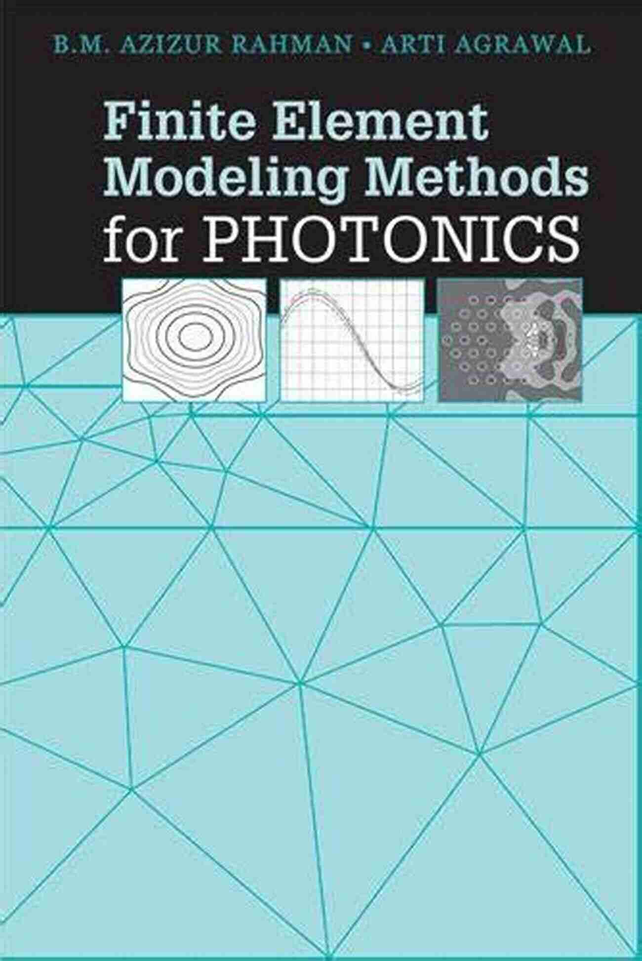 Finite Element Modeling Methods For Photonics Artech House Applied Photonics Finite Element Modeling Methods For Photonics (Artech House Applied Photonics)