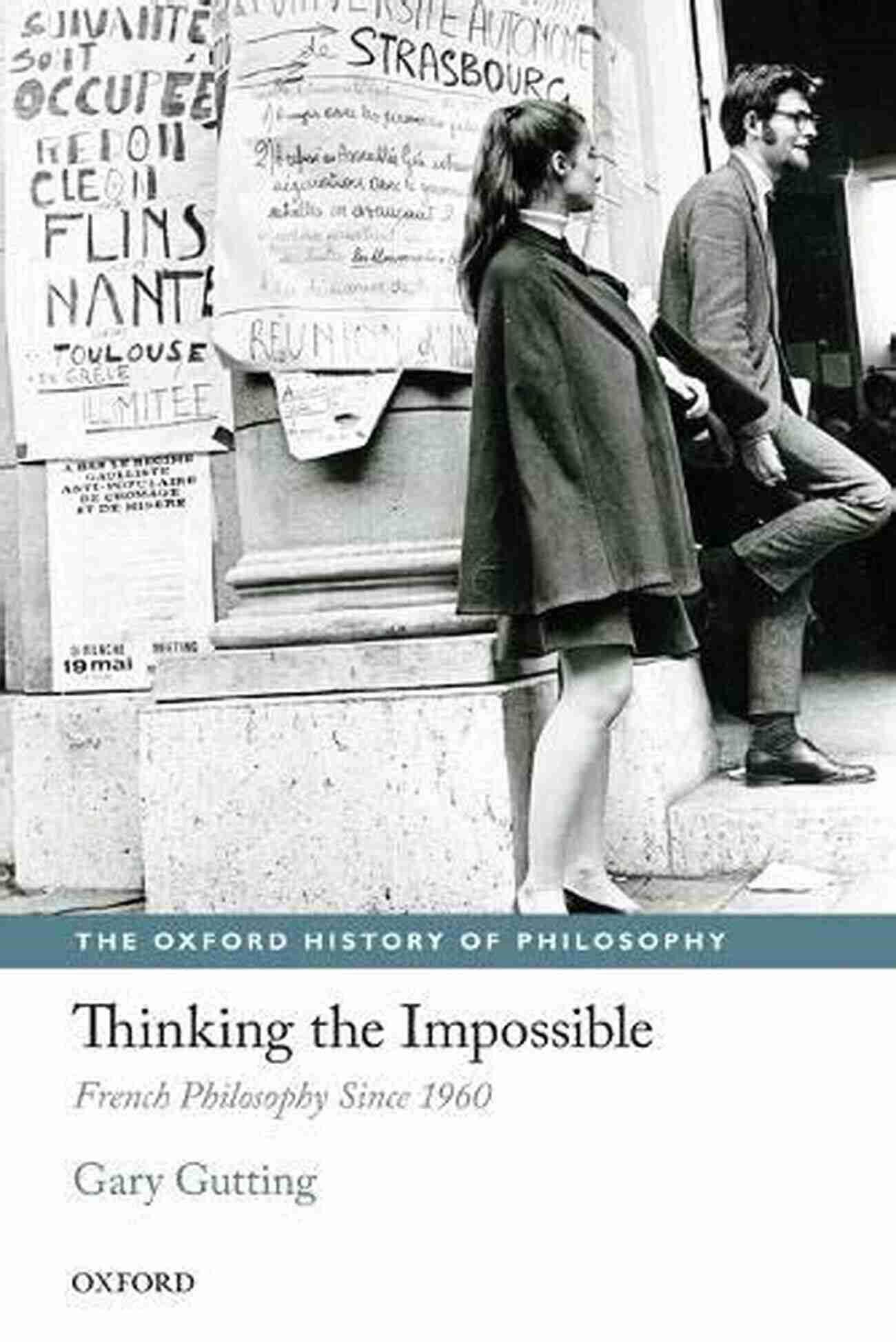 French Philosophy Since 1960 The Oxford History Of Philosophy Thinking The Impossible: French Philosophy Since 1960 (The Oxford History Of Philosophy)