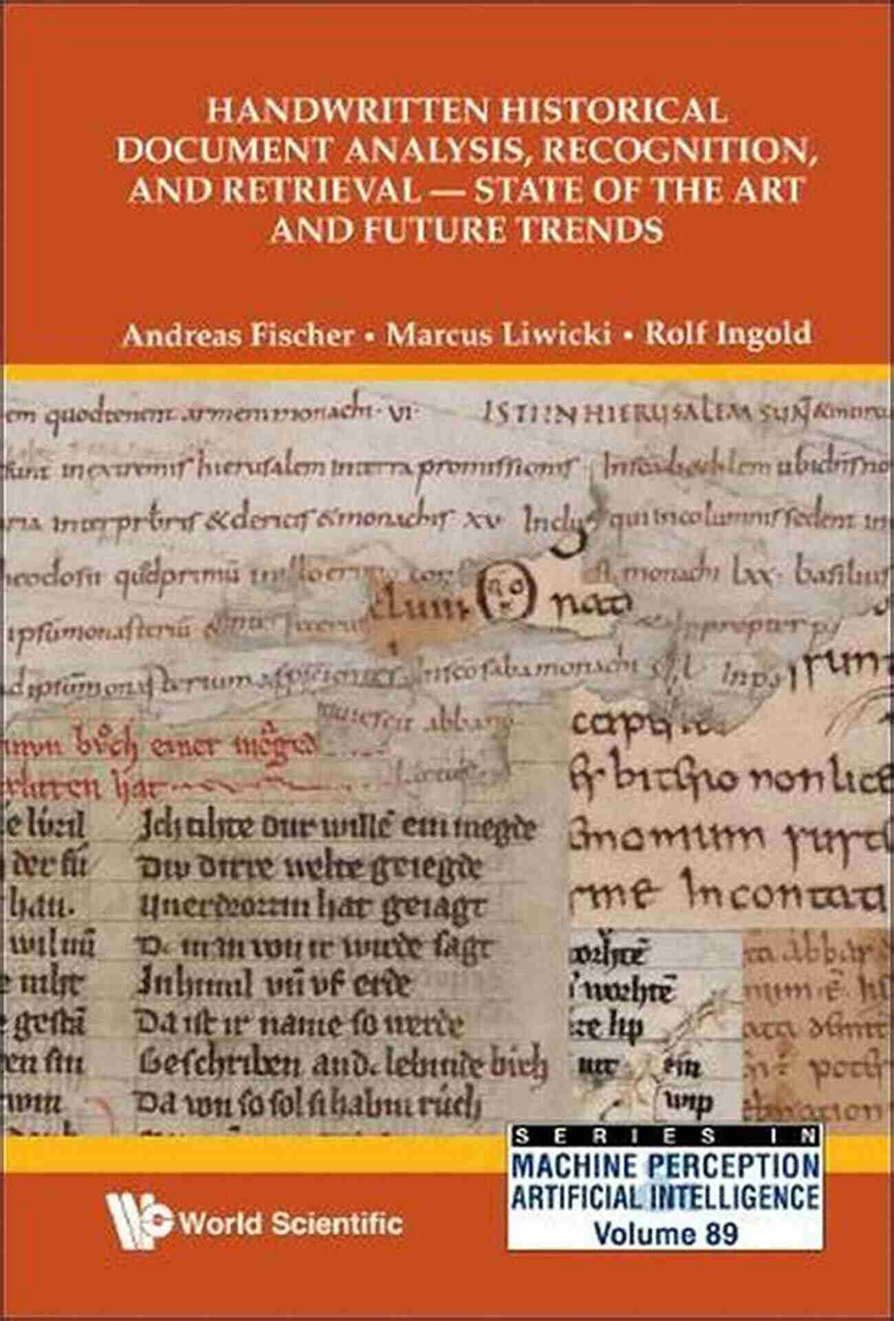 Handwritten Historical Document Analysis Recognition And Retrieval Handwritten Historical Document Analysis Recognition And Retrieval State Of The Art And Future Trends (Series In Machine Perception And Artificial Intelligence 89)