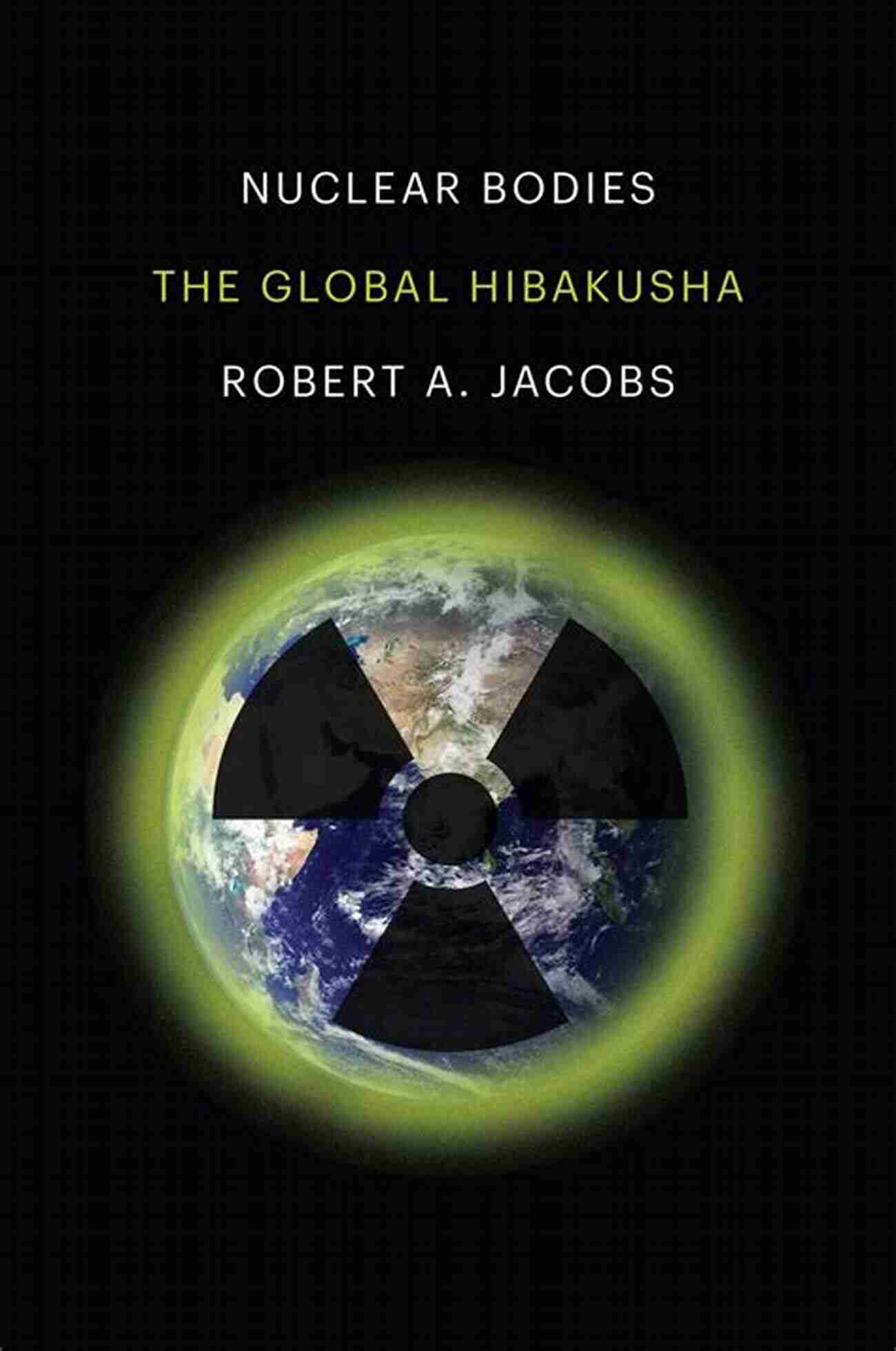 Hibakusha Nuclear Bodies: The Global Hibakusha