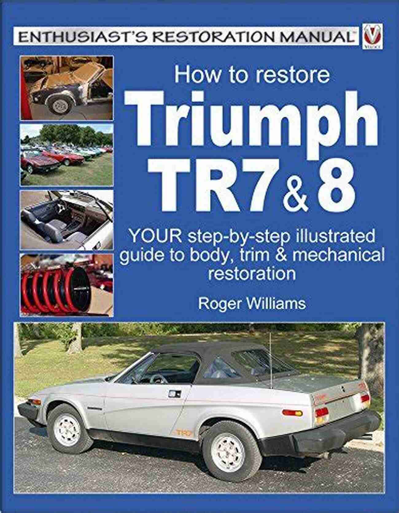 How To Restore Triumph Tr7 Enthusiast Restoration Manual Series How To Restore Triumph TR7 8 (Enthusiast S Restoration Manual Series)