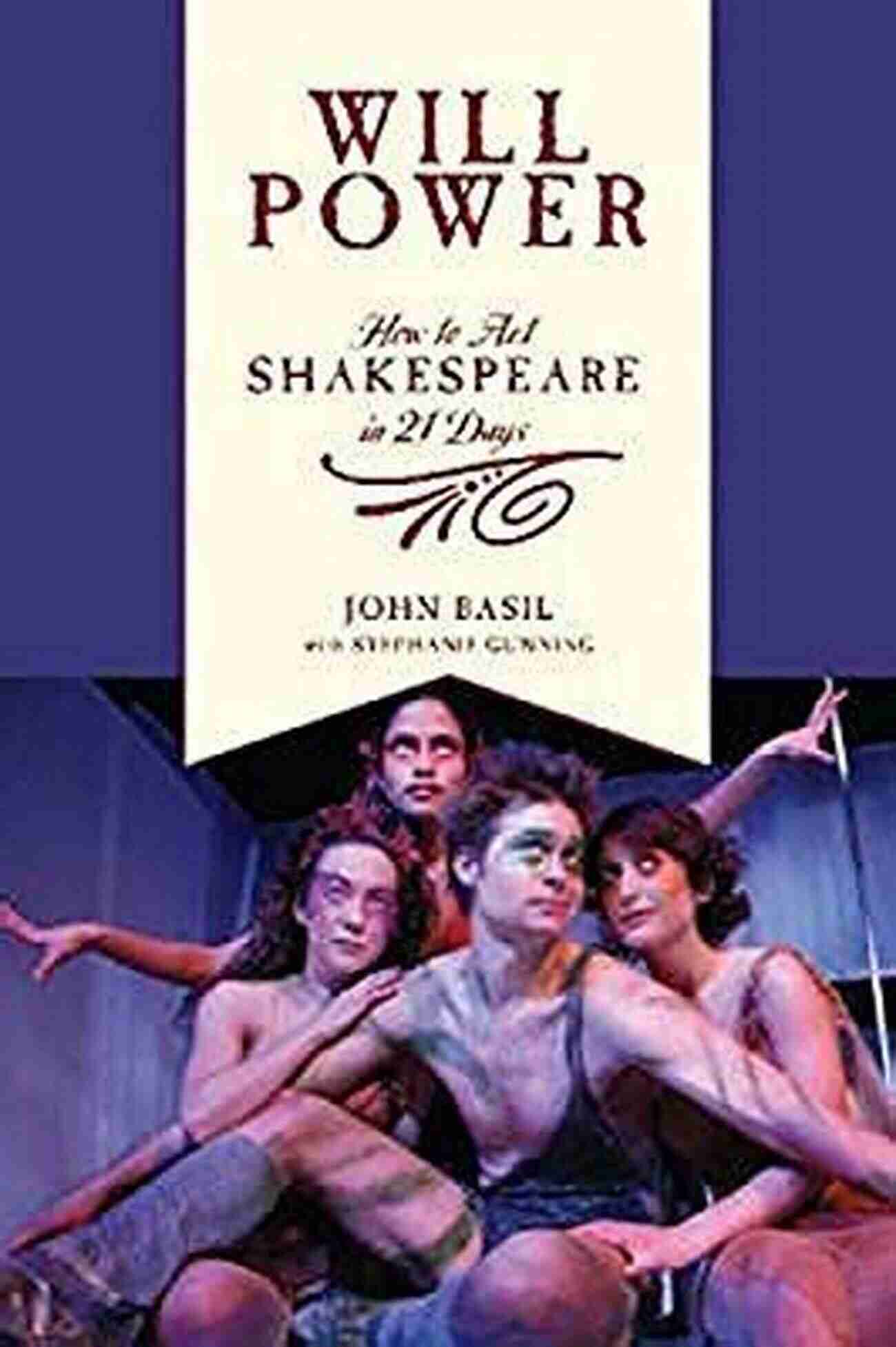 How To Act Shakespeare In 21 Days Applause Books Will Power: How To Act Shakespeare In 21 Days (Applause Books)