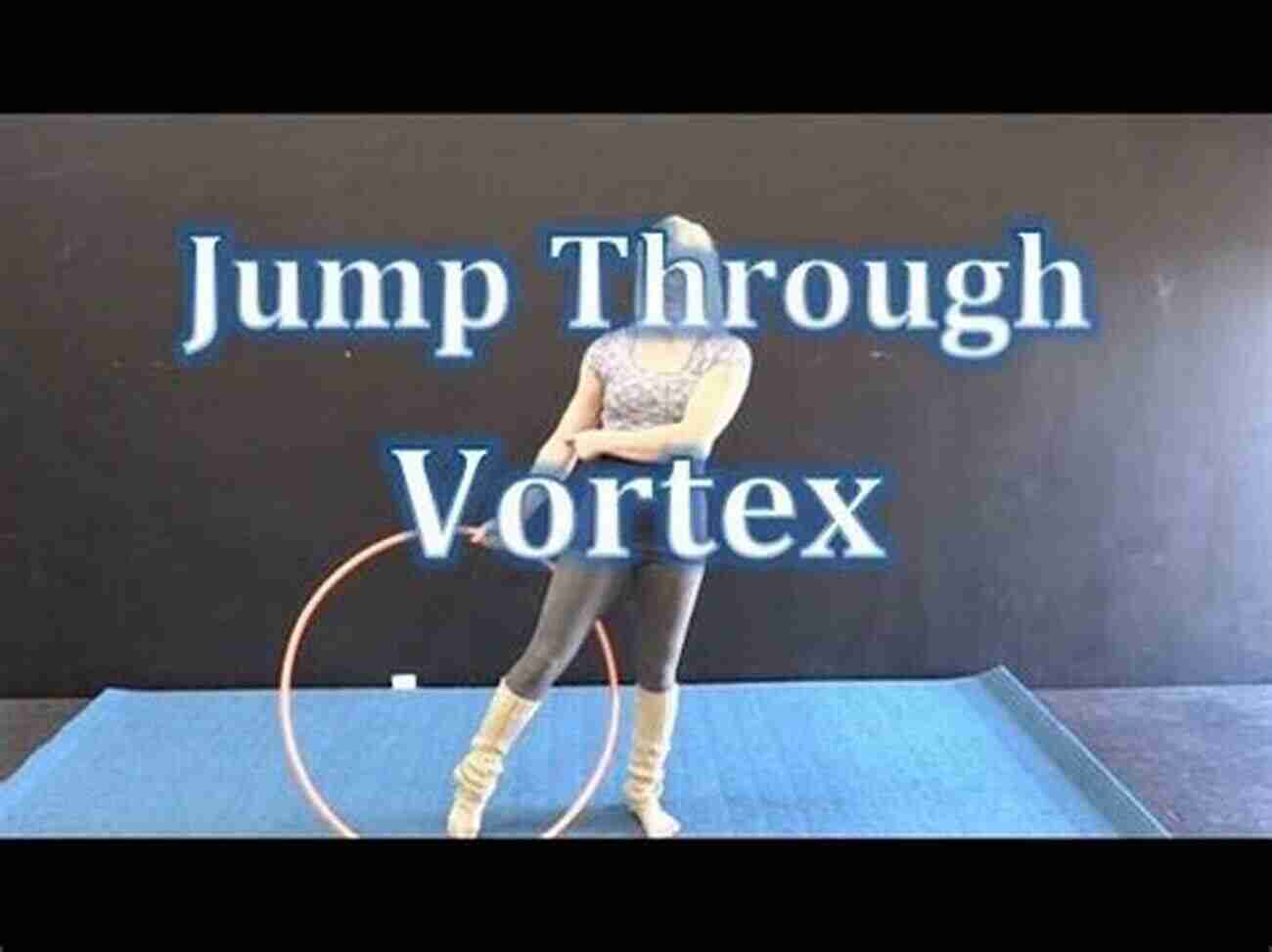 Intermediate Hooping Move: Vortex Hula Hoop Dance: 50 Moves For Beginners Accompanied With 350 Colorful Photos Hooping Program For Fitness