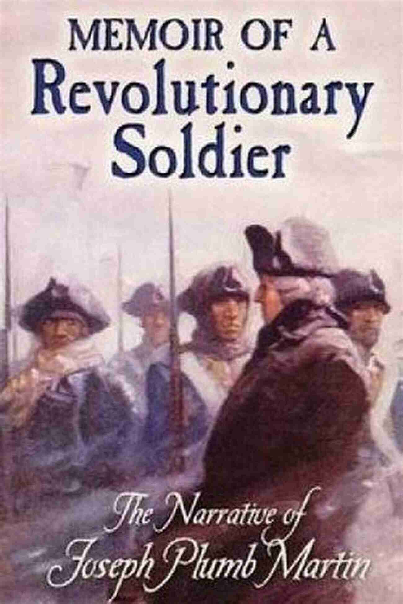 Joseph Plumb Martin Dover Memoir Of A Revolutionary Soldier: The Narrative Of Joseph Plumb Martin (Dover On Americana)