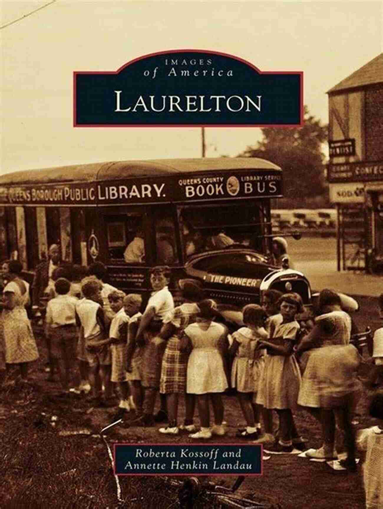 Laurelton: Images Of America Roberta Kossoff Laurelton (Images Of America) Roberta Kossoff