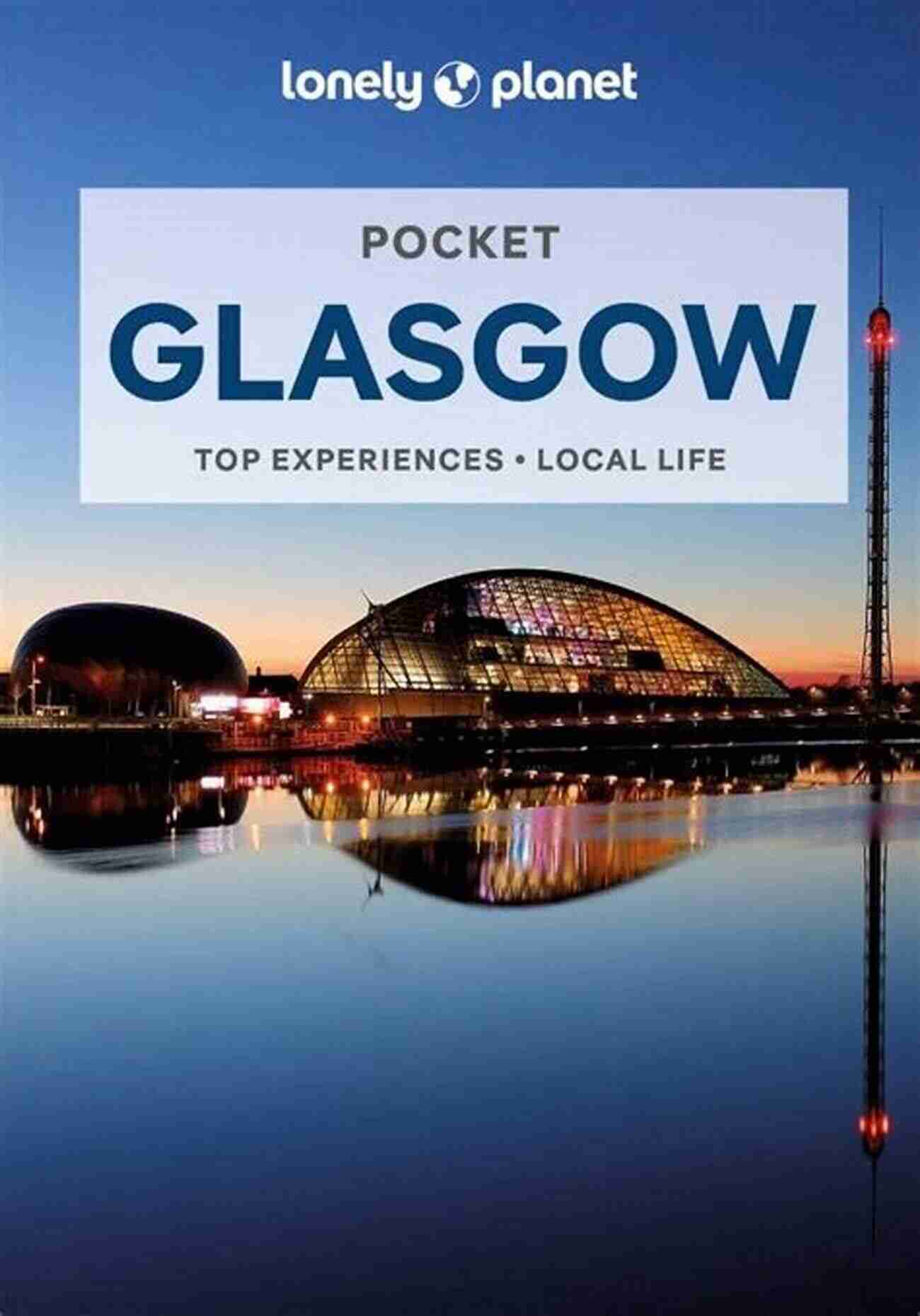 Lonely Planet Pocket Glasgow Travel Guide Lonely Planet Pocket Glasgow (Travel Guide)