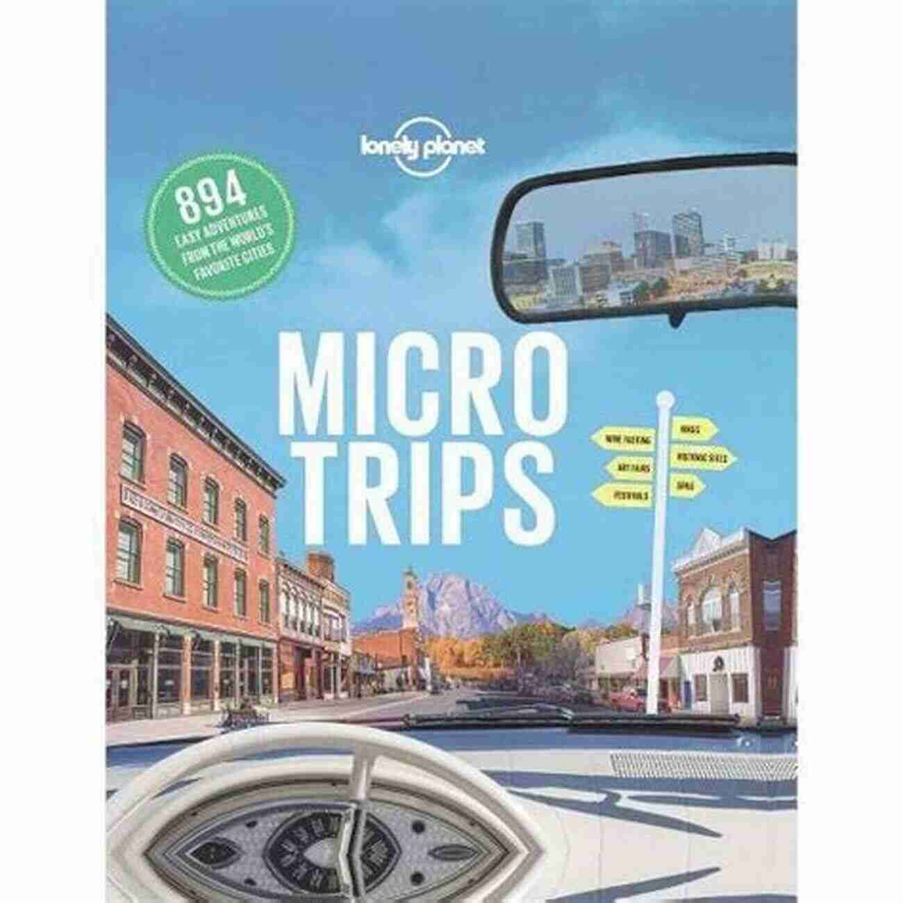 Lonely Planet's Micro Trips Unleash The Adventurer Within Micro Trips (Lonely Planet) Lonely Planet