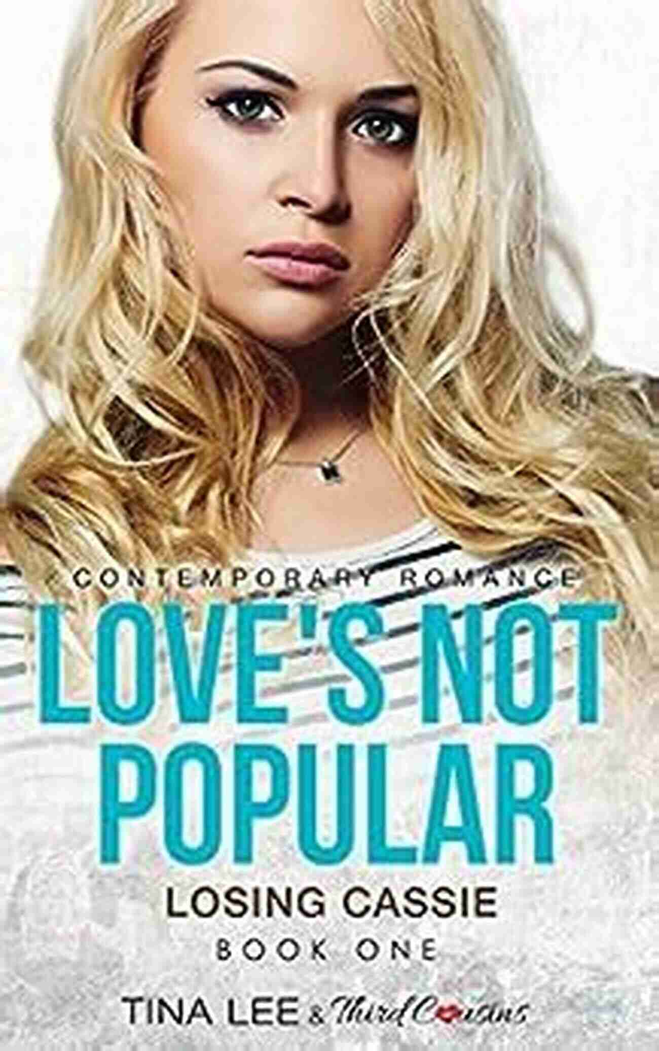 Love Not Popular: Losing Cassie A Contemporary Romance | Love Not Popular Series Book Cover Love S Not Popular Losing Cassie (Book 1) Contemporary Romance (Love S Not Popular Series)