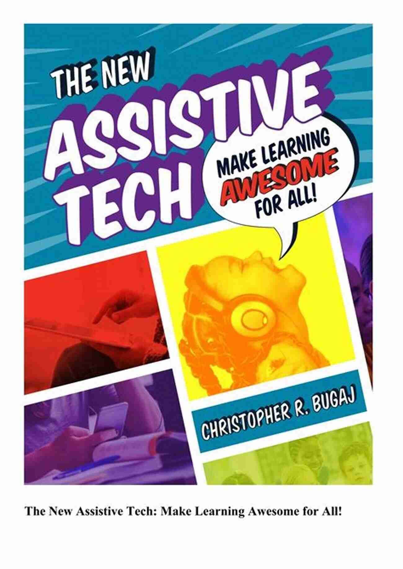 Make Learning Awesome For All The New Assistive Tech: Make Learning Awesome For All