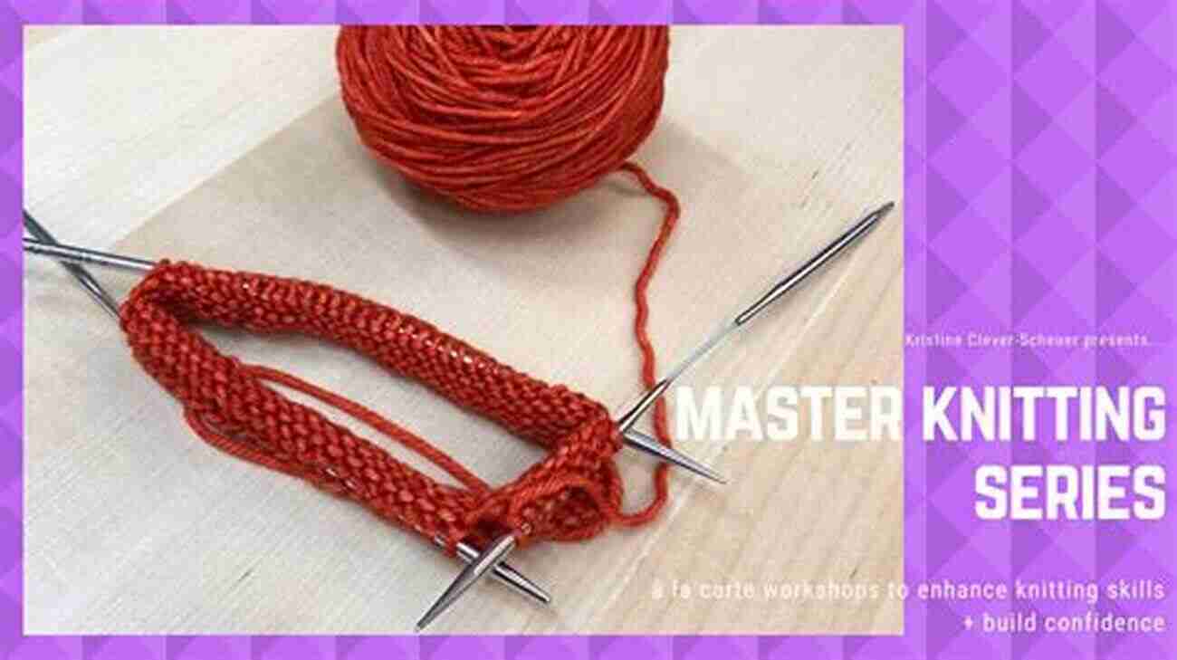 Master Knitting Quickly With These Expert Tips KNITTING FOR BEGINNERS: How To Master The Art Of Knitting And Become And Expert In Just A Few Weeks Discover Beautiful Patterns For Your Creations And Create Amazing Projects And Stitches