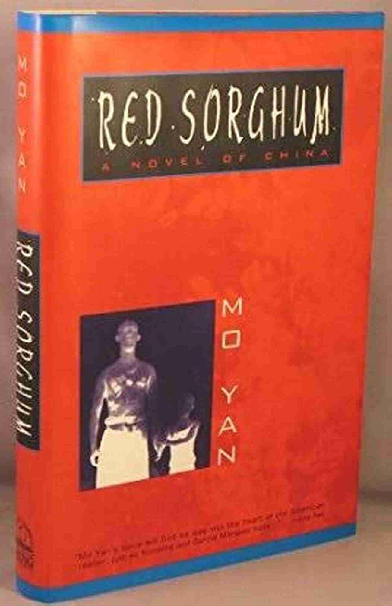 Mo Yan's Red Sorghum A Tale Of Love And Resilience In War Torn China The Cook The Crook And The Real Estate Tycoon: A Novel Of Contemporary China