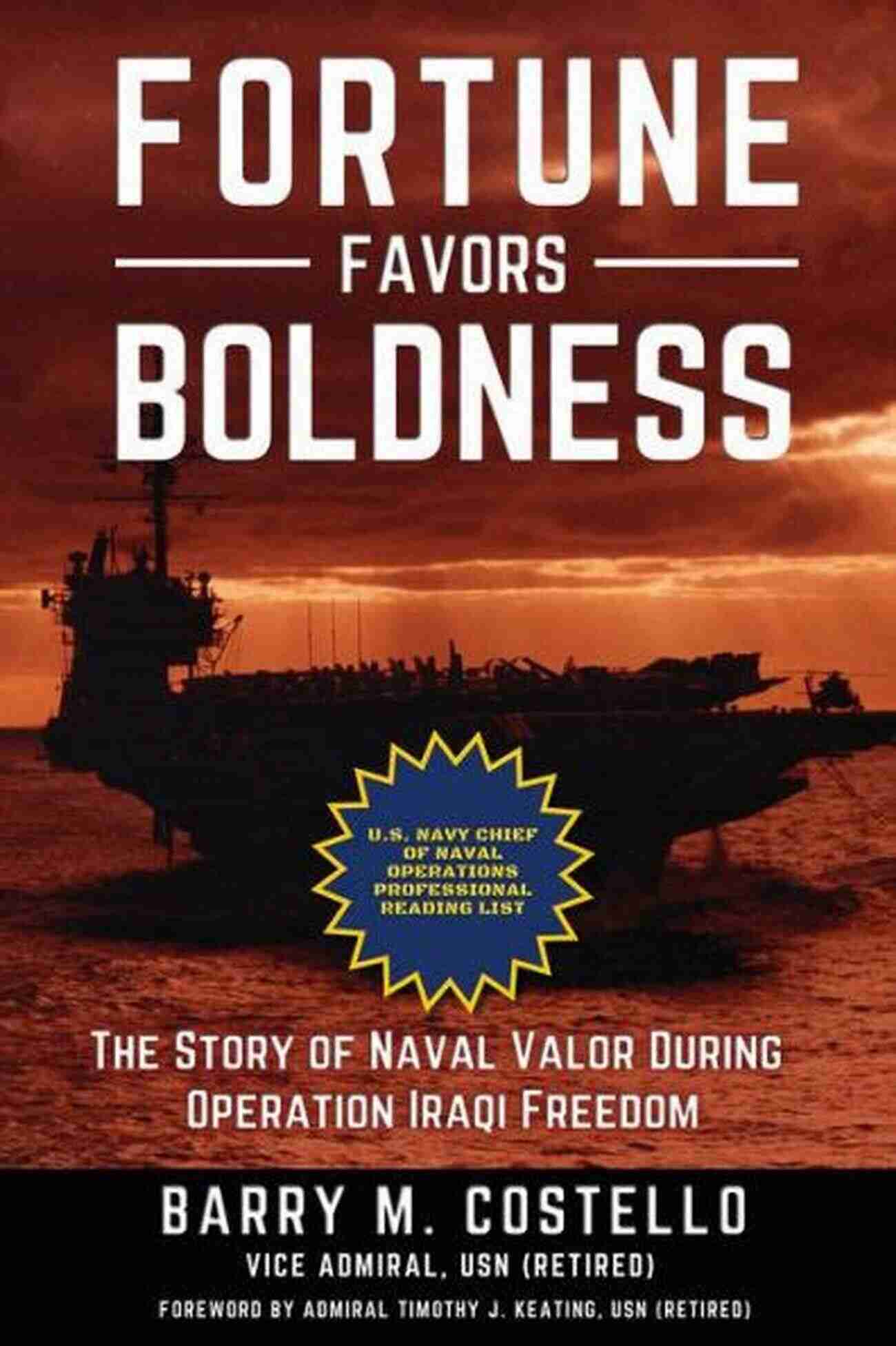 Naval Valor During Operation Iraqi Freedom FORTUNE FAVORS BOLDNESS: The Story Of Naval Valor During Operation Iraqi Freedom