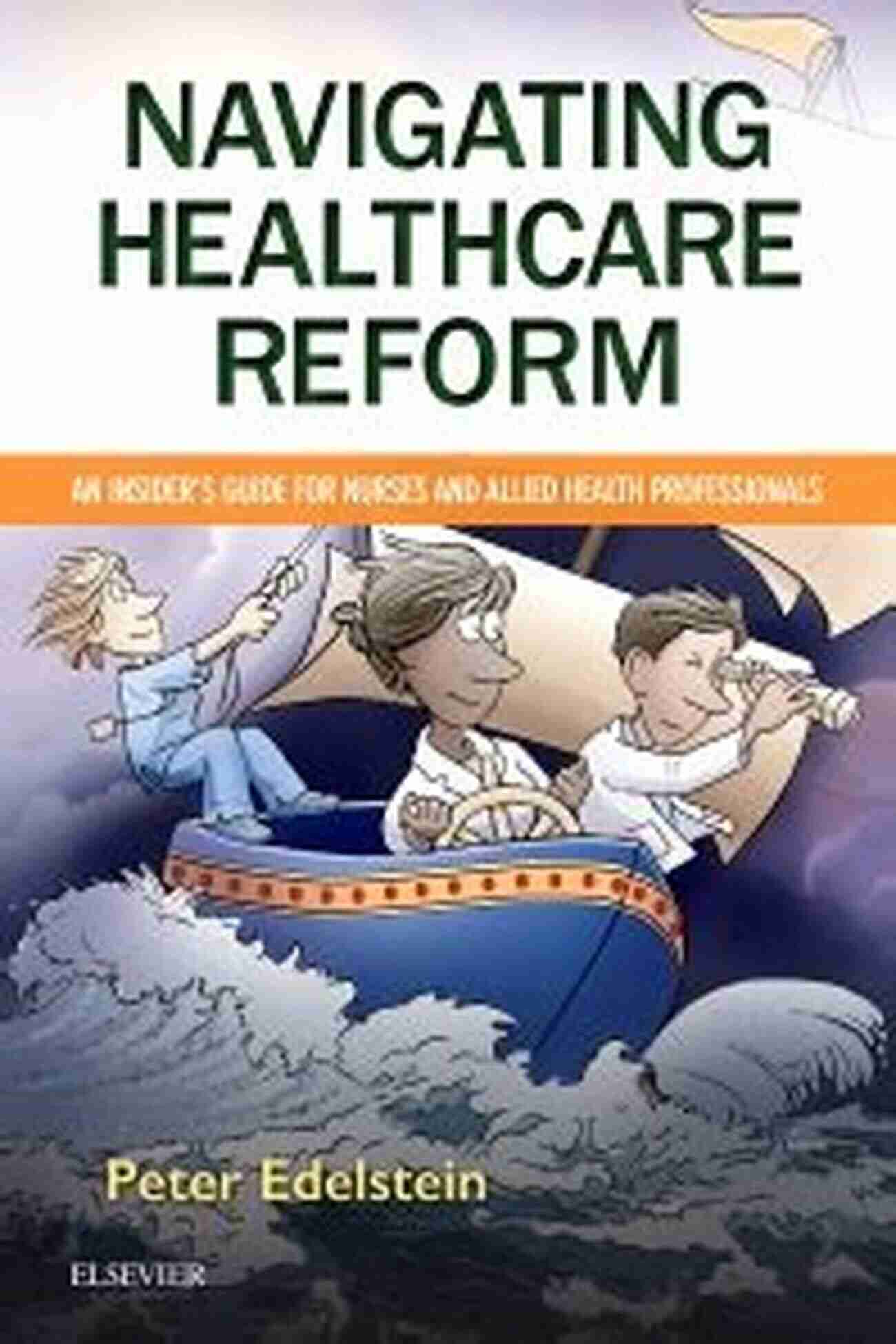 Navigating Healthcare Reform Book Cover Navigating Healthcare Reform E Book: An Insider S Guide For Nurses And Allied Health Professionals