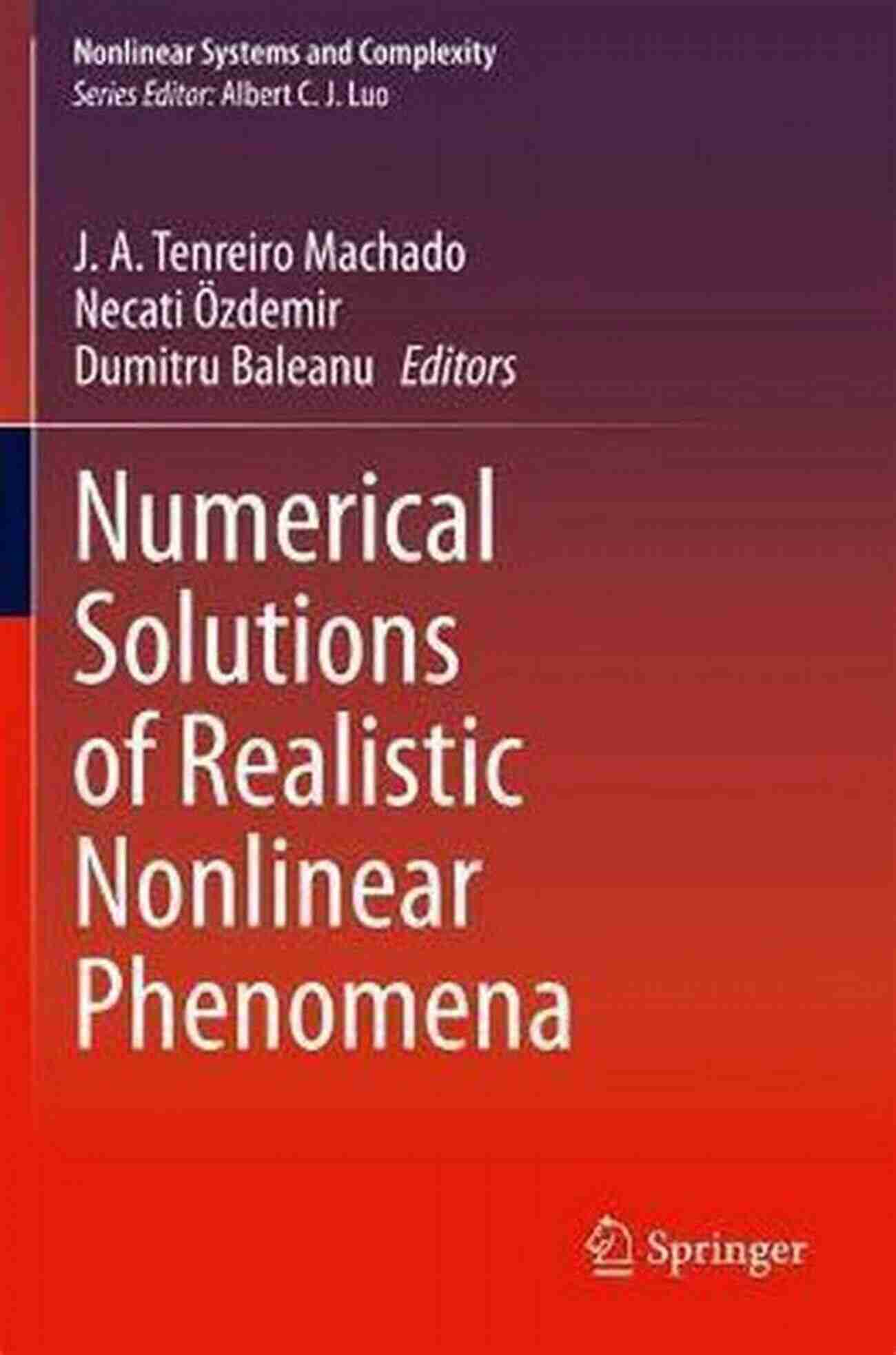 Numerical Solutions Of Realistic Nonlinear Phenomena Numerical Solutions Of Realistic Nonlinear Phenomena (Nonlinear Systems And Complexity 31)