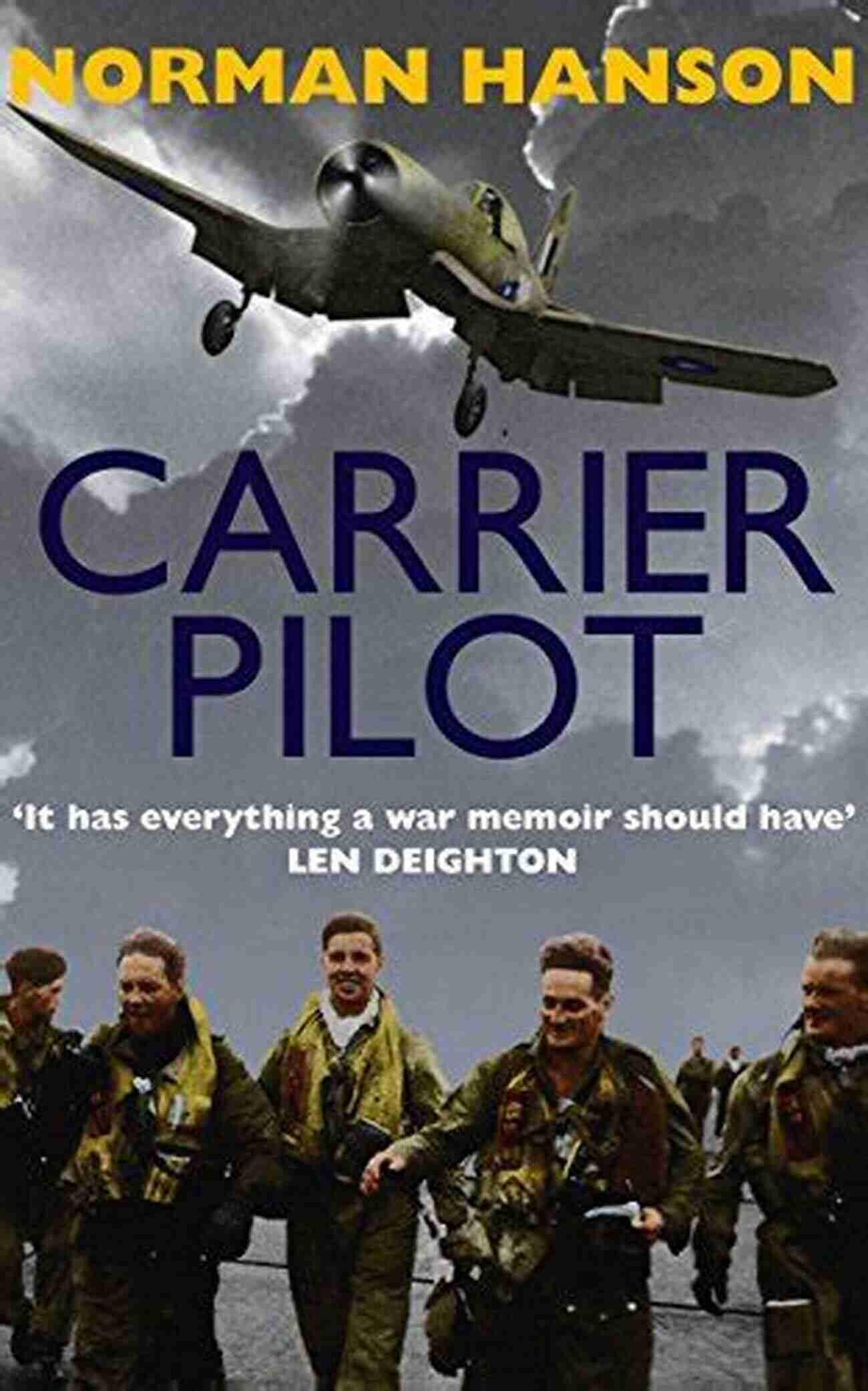 One Of The Greatest Pilot Memoirs Of WWII True Aviation Classic Carrier Pilot: One Of The Greatest Pilot S Memoirs Of WWII A True Aviation Classic