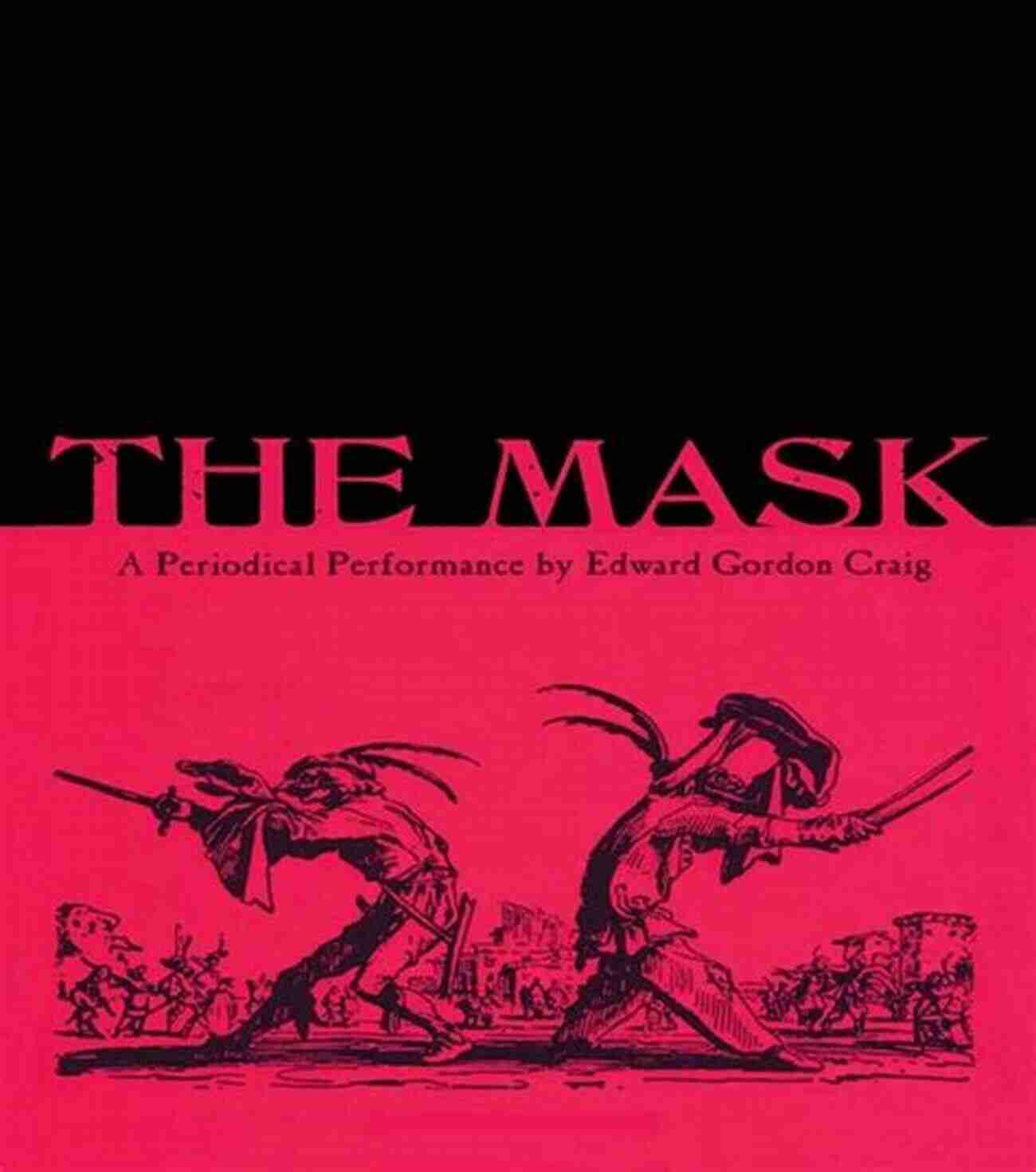 Periodical Performance Crowd The Mask: A Periodical Performance By Edward Gordon Craig (Contemporary Theatre Studies (Paperback) 30)