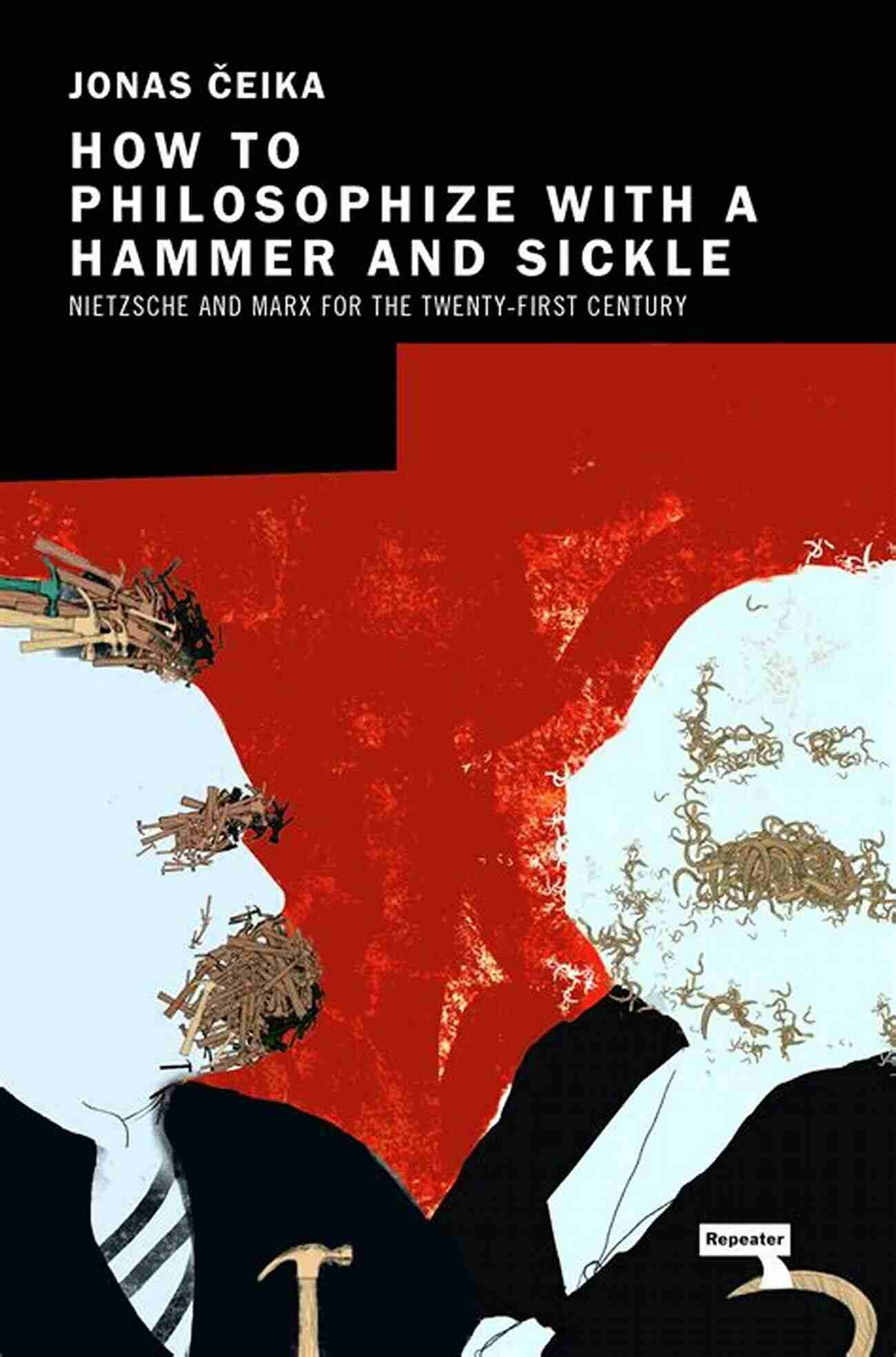 Philosophize With Hammer And Sickle: Understanding The Marxist Approach How To Philosophize With A Hammer And Sickle: Nietzsche And Marx For The 21st Century Left