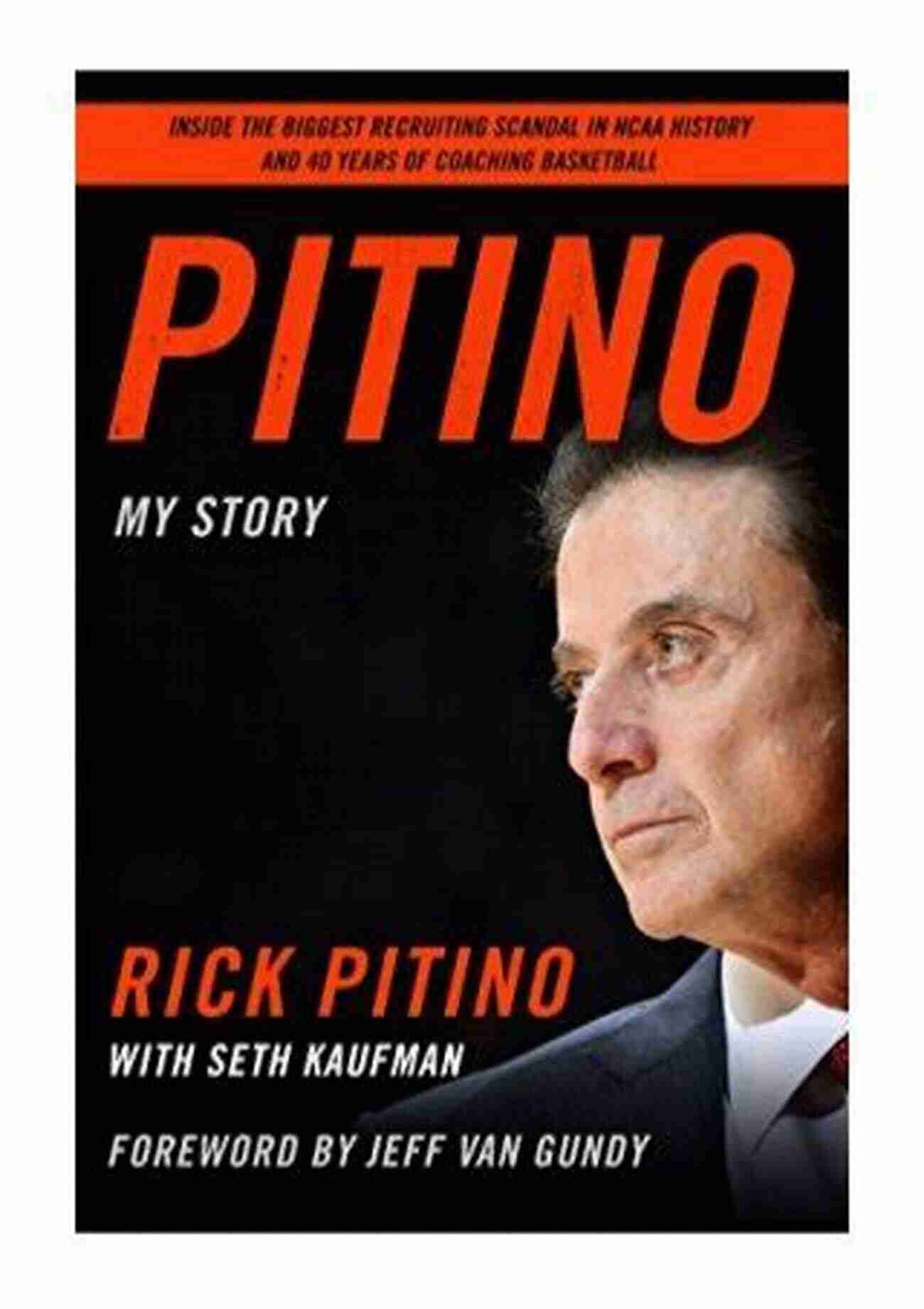 Pitino My Story Seth Kaufman Available Now! Pitino: My Story Seth Kaufman