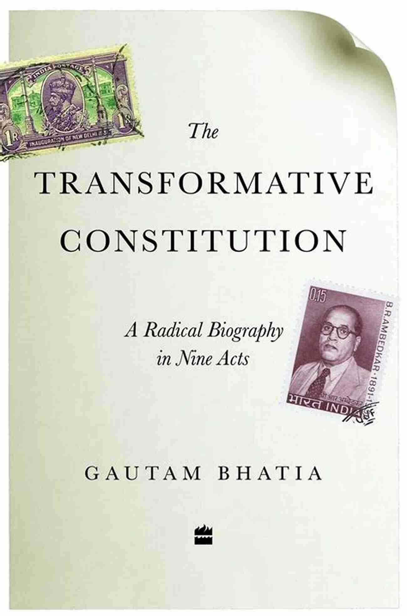 Radical Biography: Act 1 The Transformative Constitution: A Radical Biography In Nine Acts