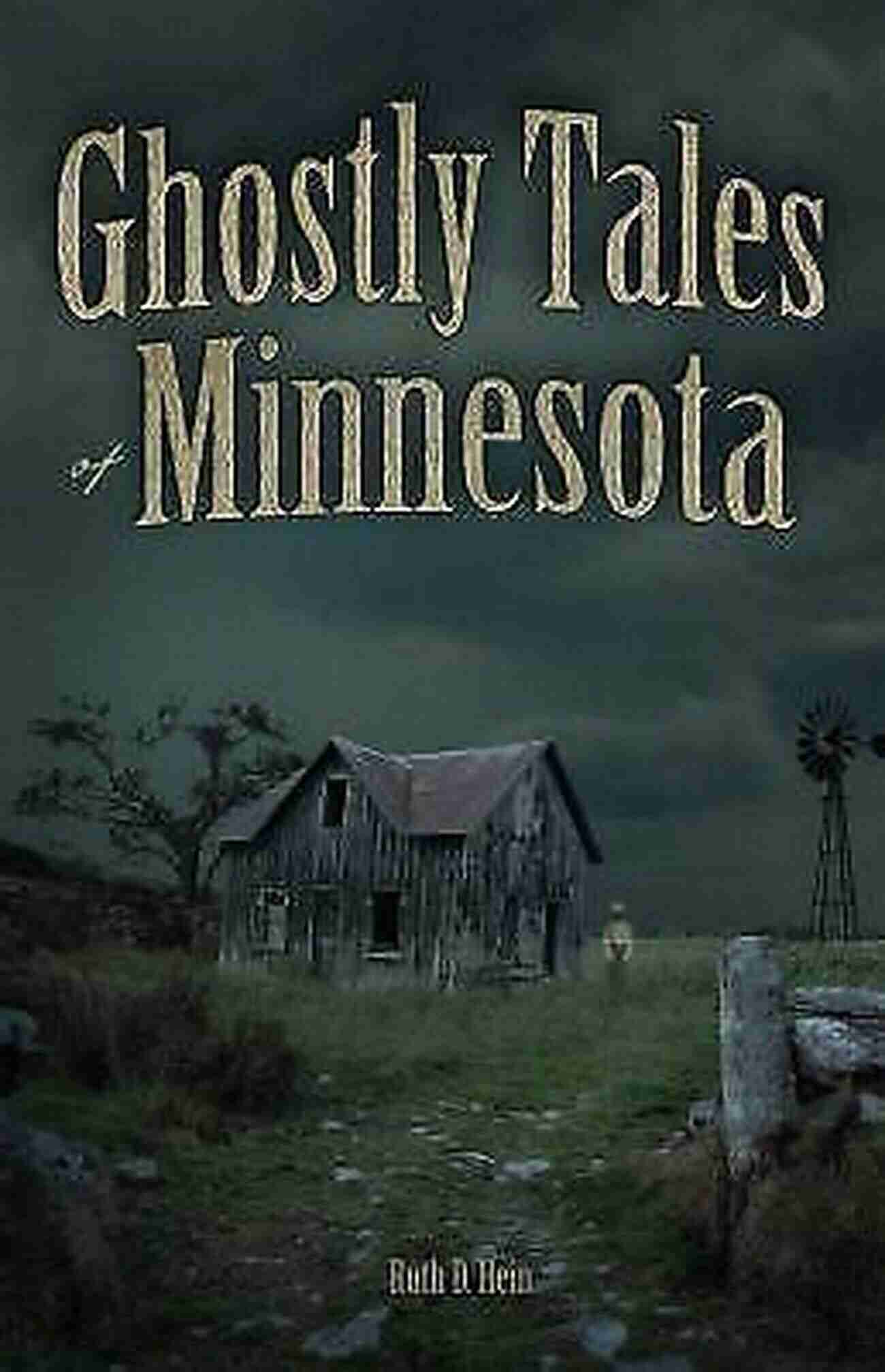 Ruth Hein Author Of Ghostly Tales Of Minnesota Ghostly Tales Of Minnesota Ruth D Hein