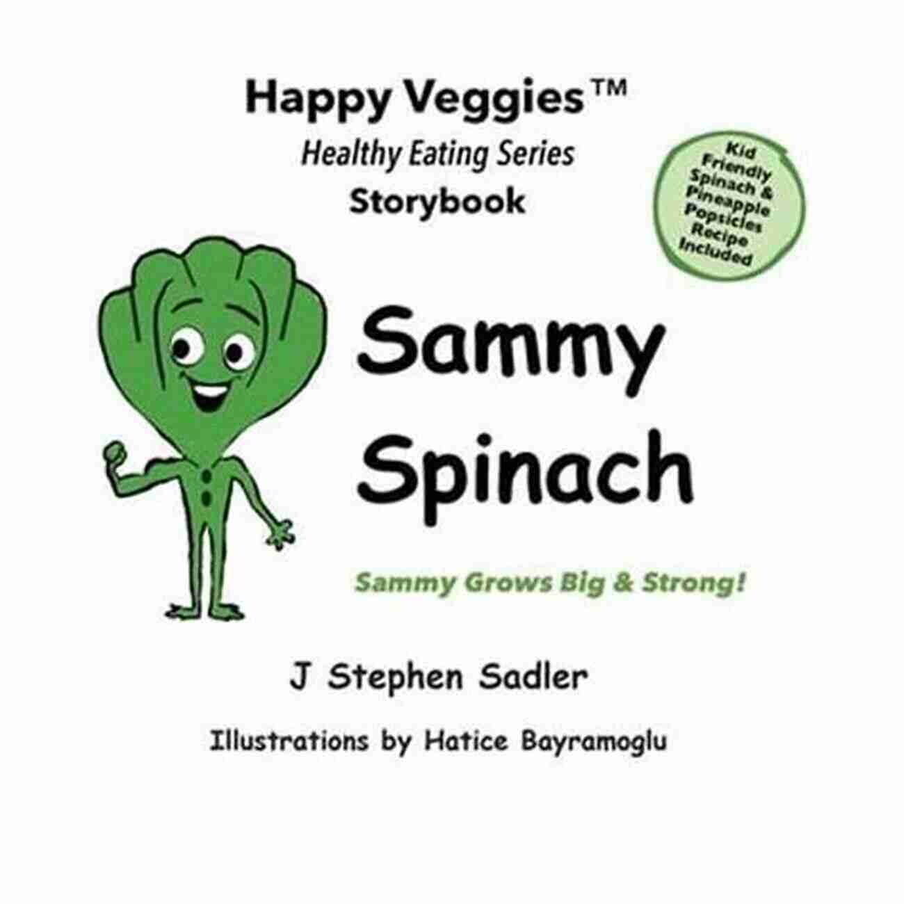 Sammy Grows Big Strong Happy Garden Happy Veggies Ebook Sammy Spinach: Sammy Grows Big Strong (Happy Garden Happy Veggies EBook 5)