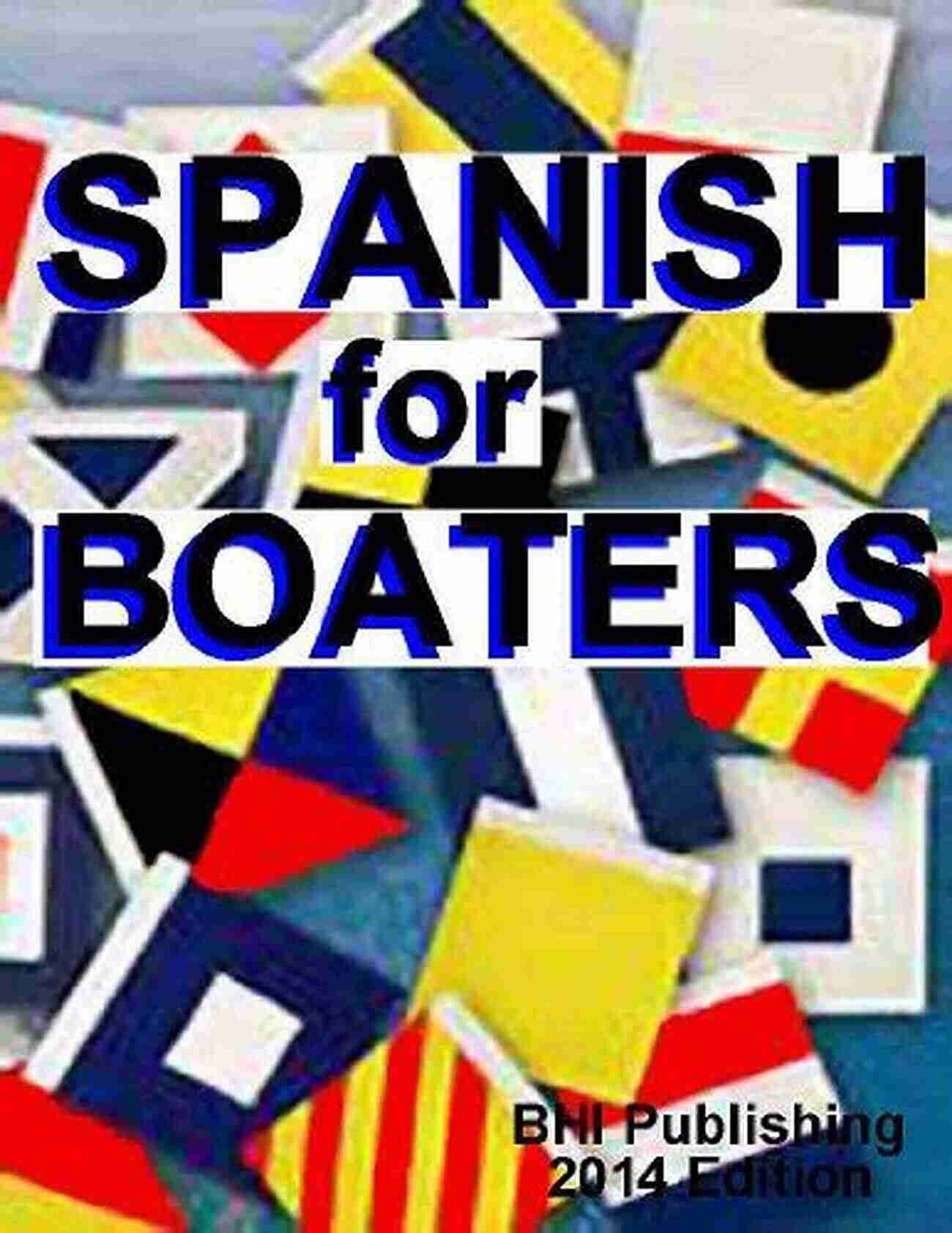 Spanish For Boaters Lisbeth Fittipaldi The Ultimate Guide For Sailing Enthusiasts Spanish For Boaters (Lisbeth Fittipaldi)