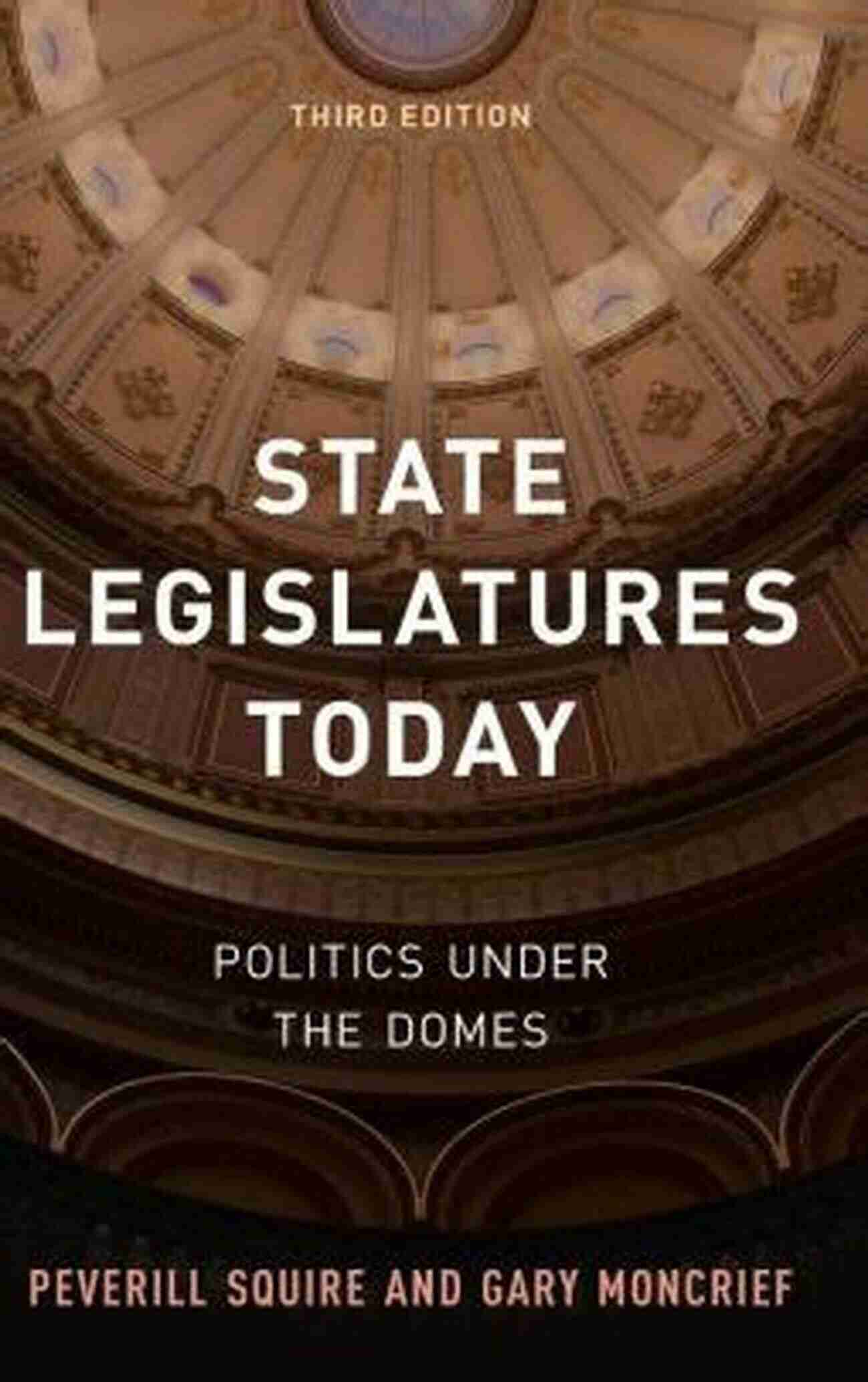 State Legislatures Today Politics Under The Domes State Legislatures Today: Politics Under The Domes