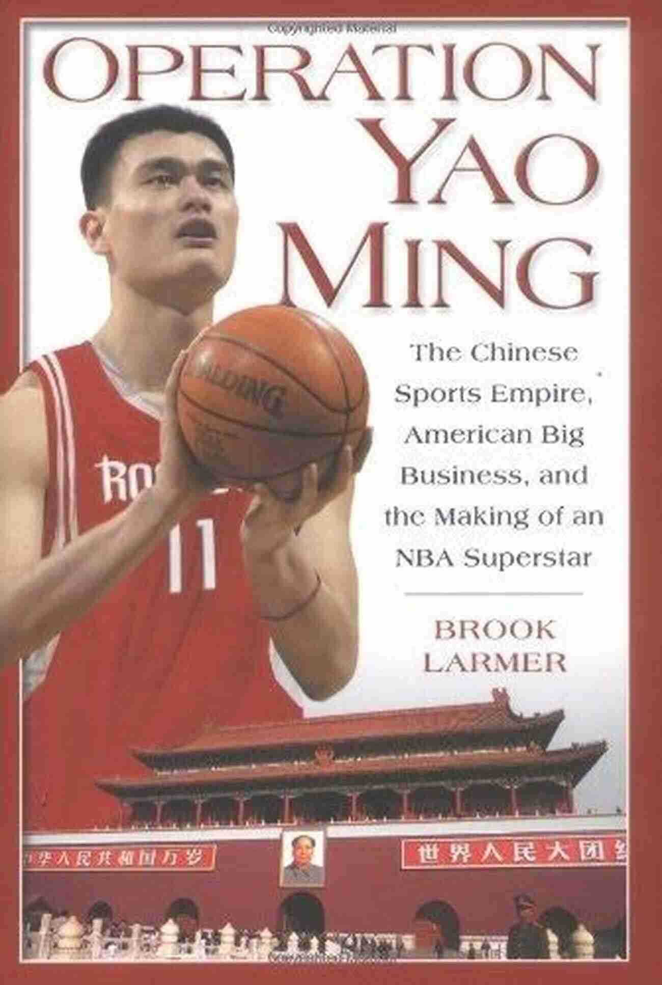 The Chinese Sports Empire American Big Business And The Making Of An NBA Superstar Operation Yao Ming: The Chinese Sports Empire American Big Business And The Making Of An NBA Super Star