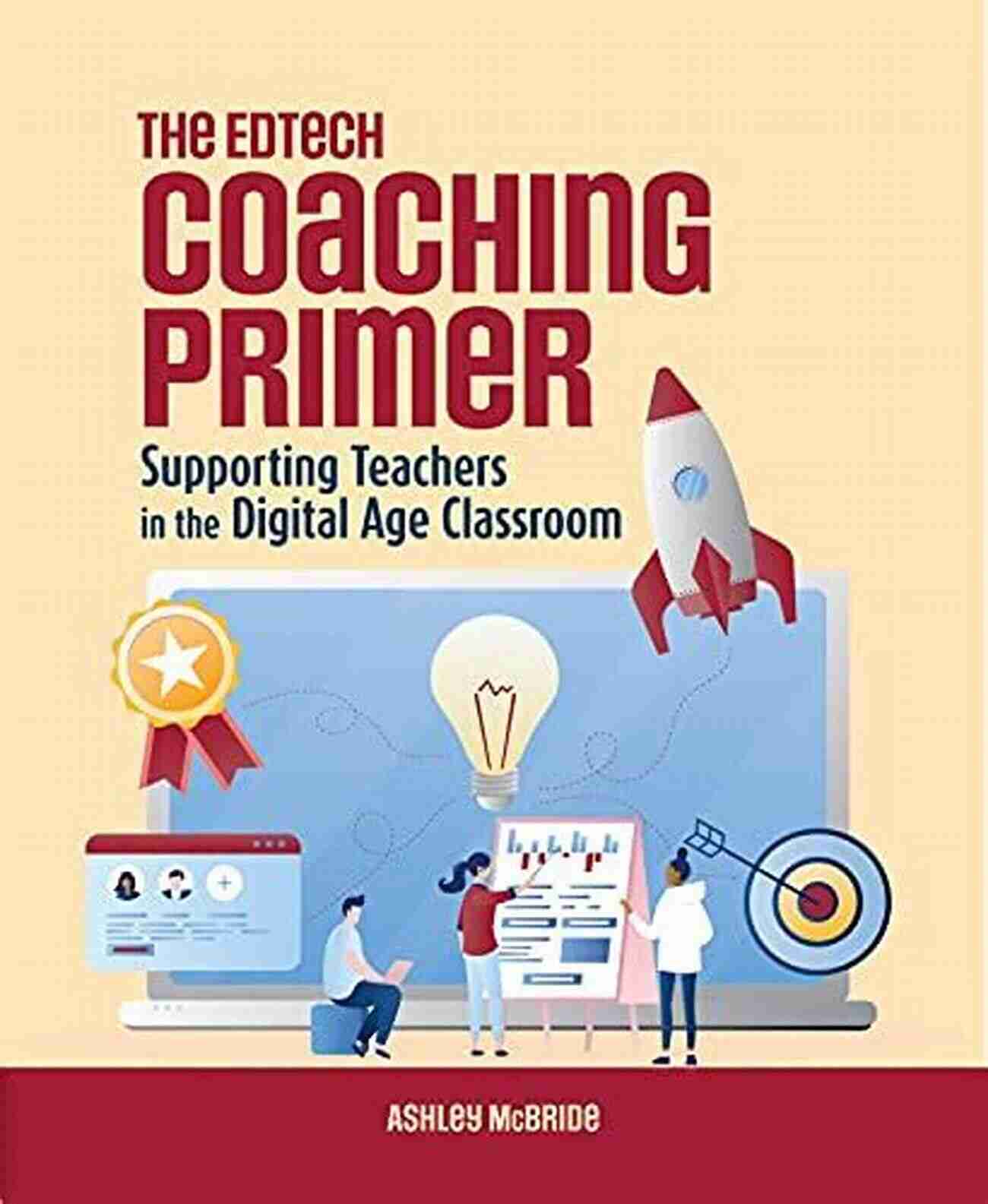 The Edtech Coaching Primer Empowering Educators To Navigate The Digital World The Edtech Coaching Primer: Supporting Teachers In The Digital Age Classroom